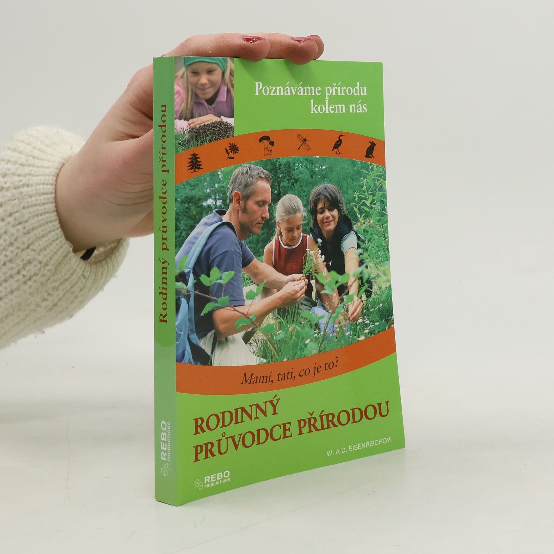 Wilhelm Eisenreich Rodinný průvodce přírodou: Poznáváme přírodu kolem nás