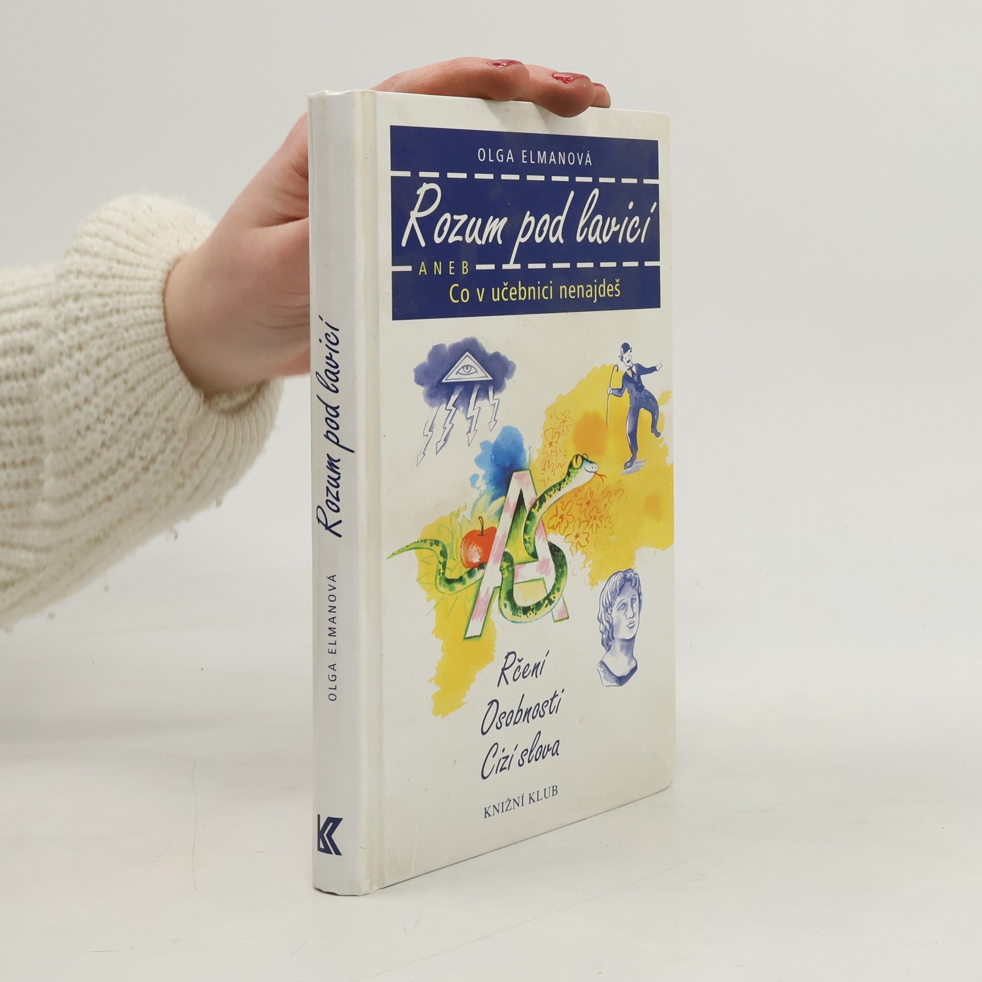 Olga Elmanová Rozum pod lavicí, aneb, Co v učebnici nenajdeš