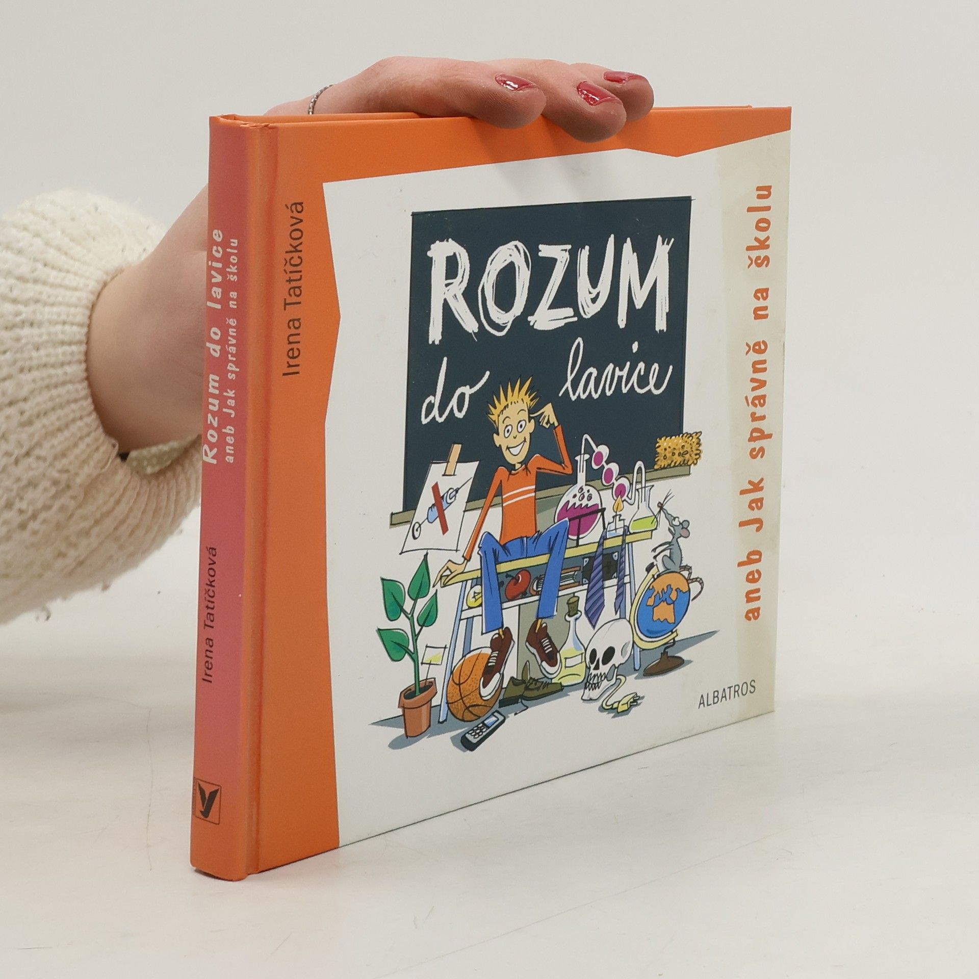 Irena Tatíčková Rozum do lavice aneb Jak správně na školu