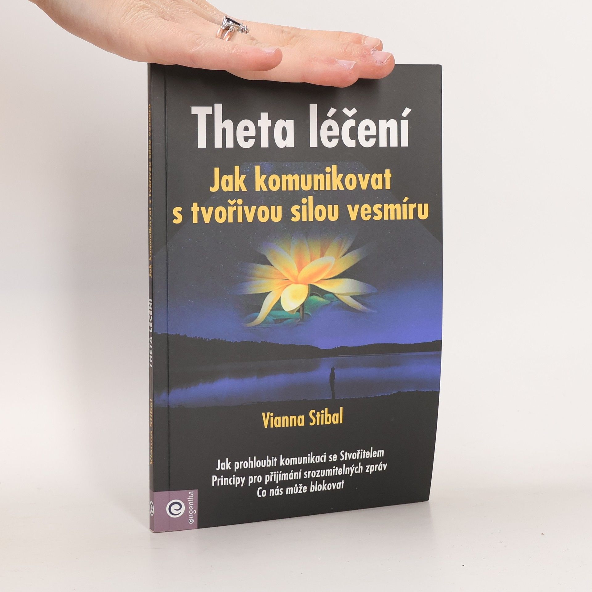 Vianna Stibal Theta léčení : jak komunikovat s tvořivou silou vesmíru