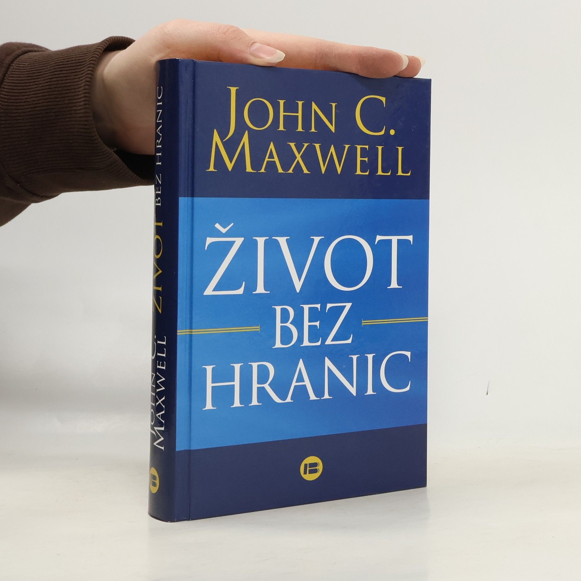 John C. Maxwell Život bez hranic: Naplňte svůj potenciál