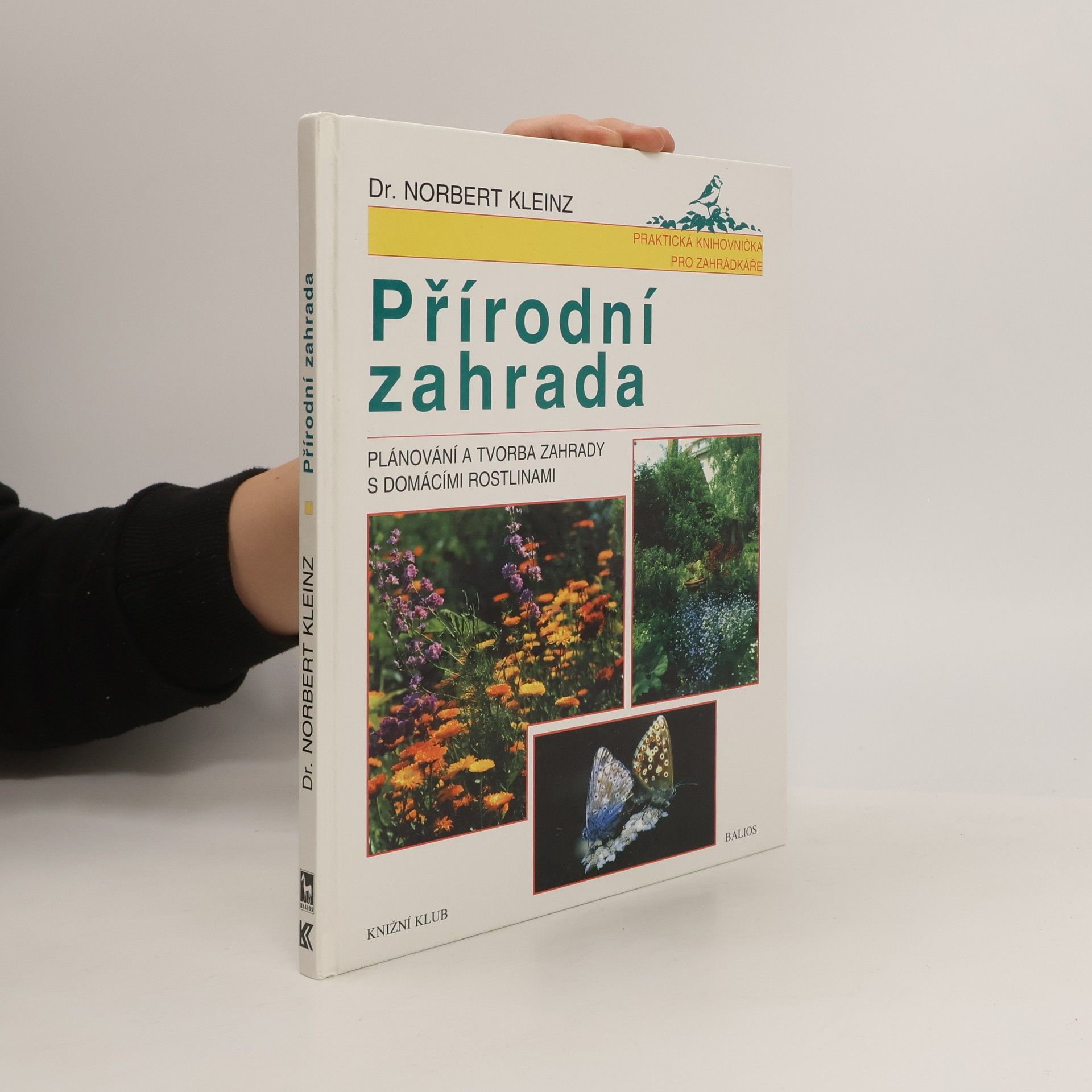 Norbert Kleinz Přírodní zahrada. Plánování a tvorba zahrady s domácími rostlinami