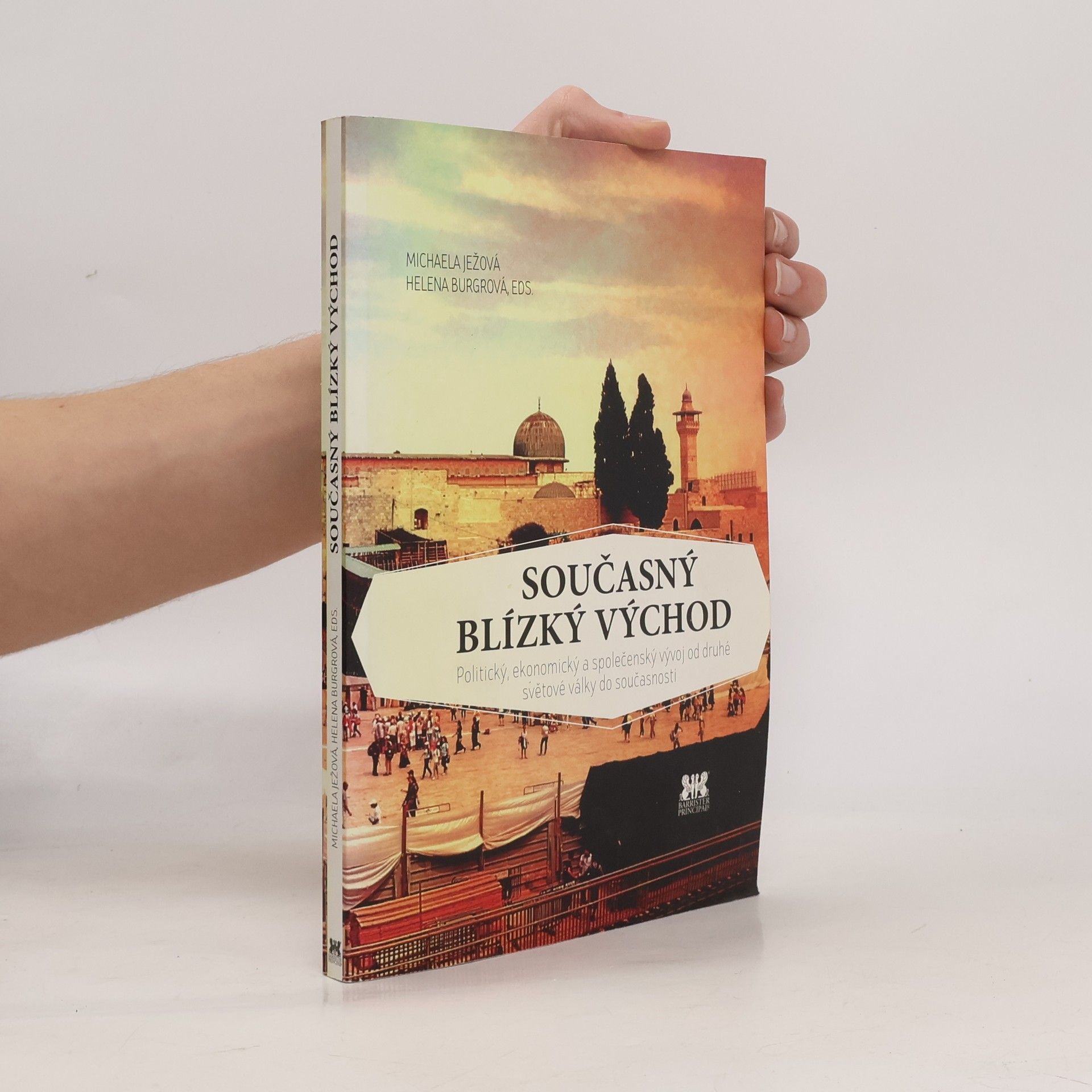 Michaela Ježová Současný Blízký východ. Politický, ekonomický a společenský vývoj od druhé světové války do současnosti