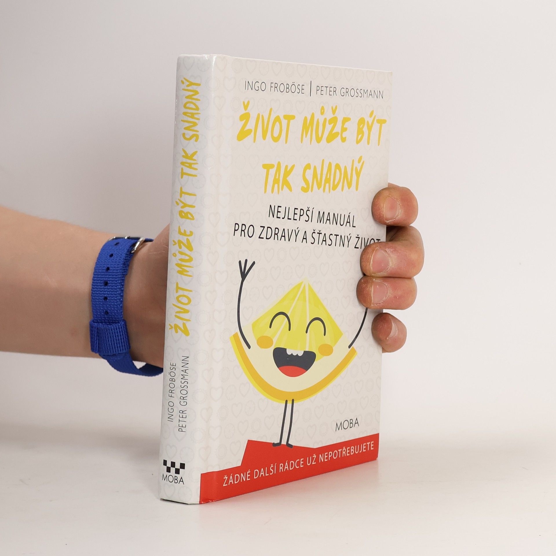 Ingo Froböse Život může být tak snadný : nejlepší manuál pro zdravý a šťastný život