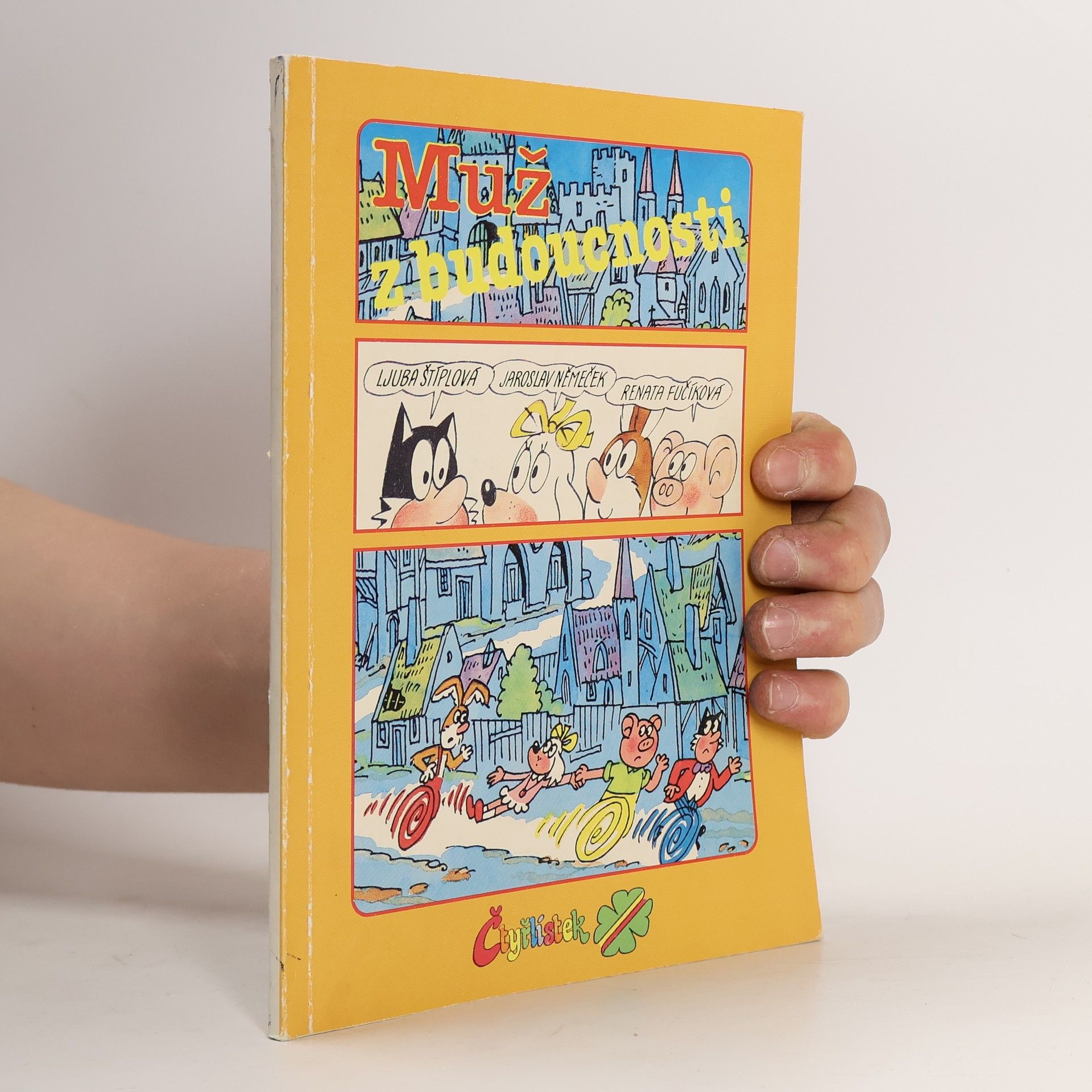 Ljuba Štíplová Čtyřlístek. Muž z budoucnosti. Pověst o Faustovi.