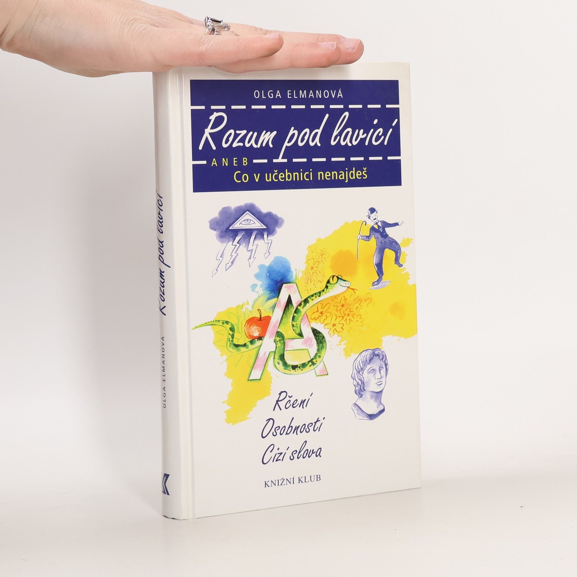 Olga Elmanová Rozum pod lavicí, aneb, Co v učebnici nenajdeš