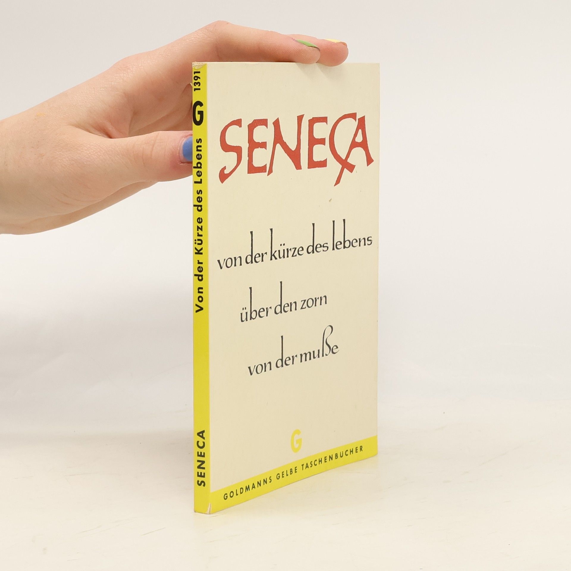 Von der Kürze des Lebens. Über den Zorn. Von der Muße