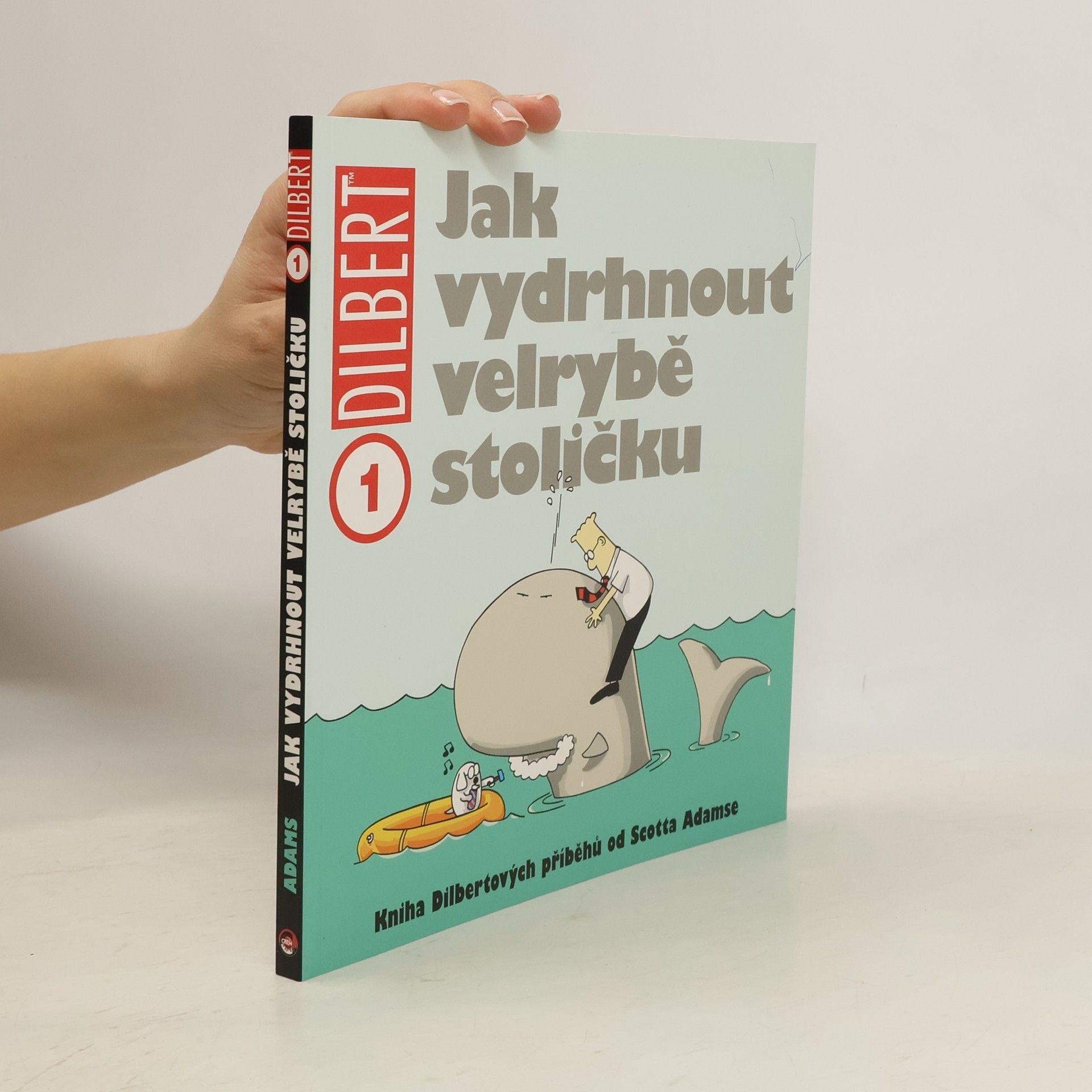 Scott Adams Kniha Dilbertových příběhů. Jak vydrhnout velrybě stoličku