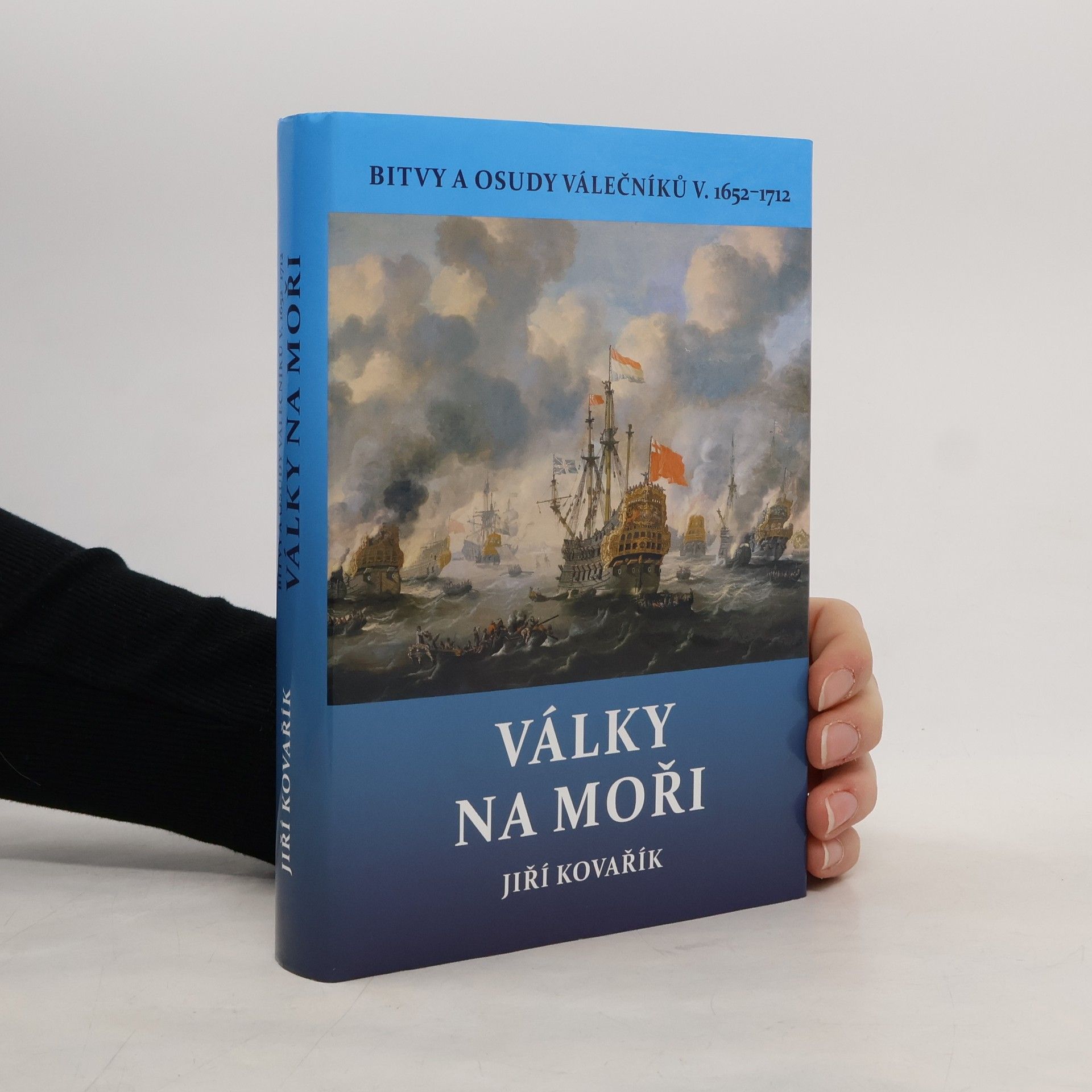 Jiří Kovařík Války na moři - Bitvy a osudy válečníků V. 1652–1712