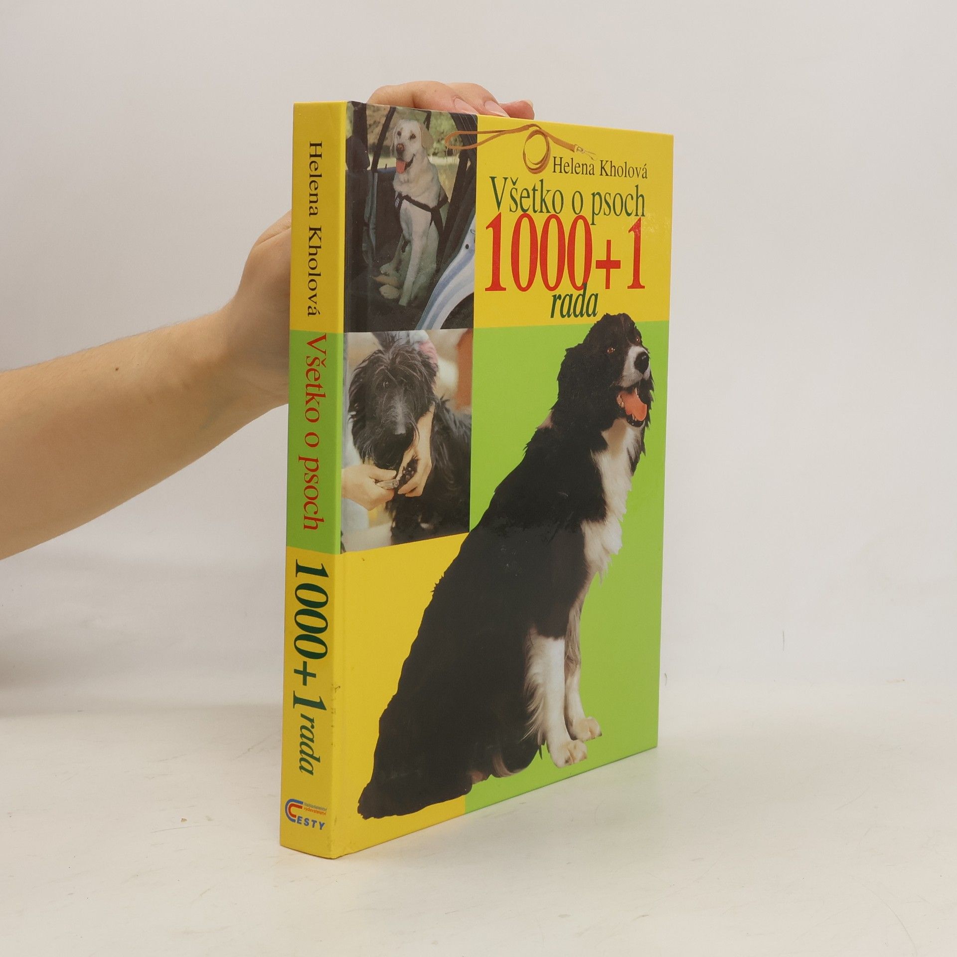 Helena Kholová Všetko o psoch 1000 + 1 rada