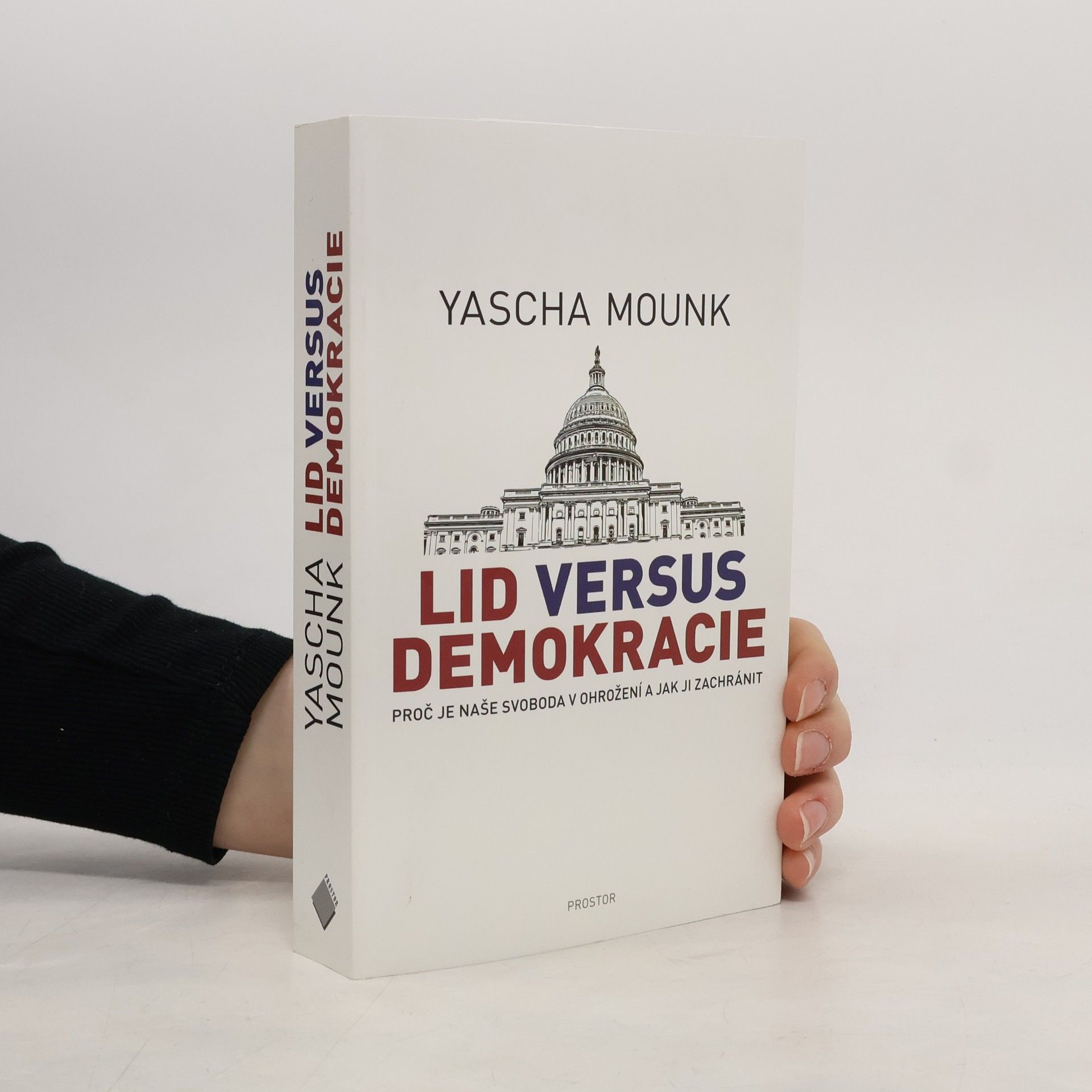 Yascha Mounk Lid versus demokracie: Proč je naše svoboda v ohrožení a jak ji zachránit