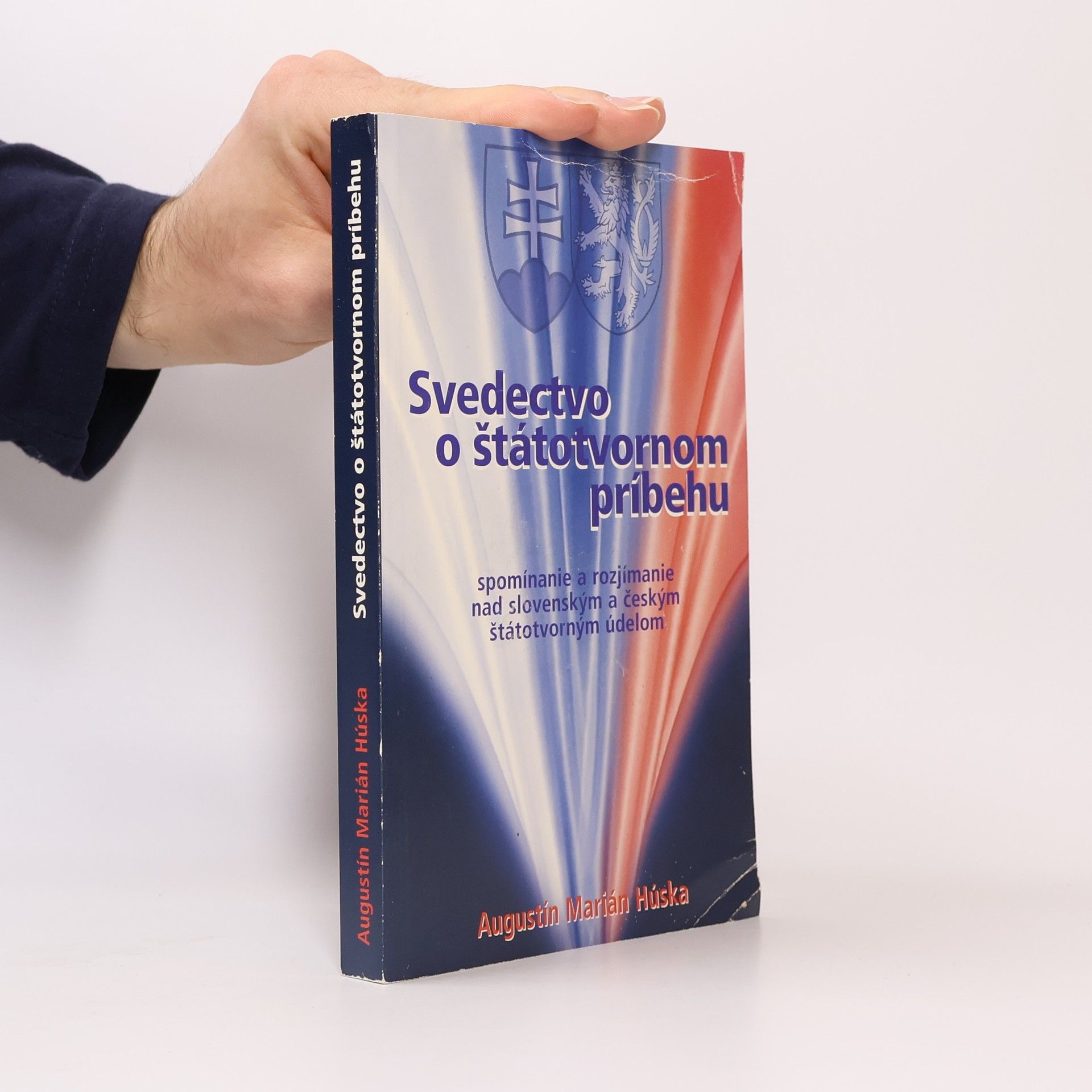 Augustín Marián Húska Svedectvo o štátnom príbehu: spomínanie a rozjímanie nad slovenským a českým štátoprávnym údelom