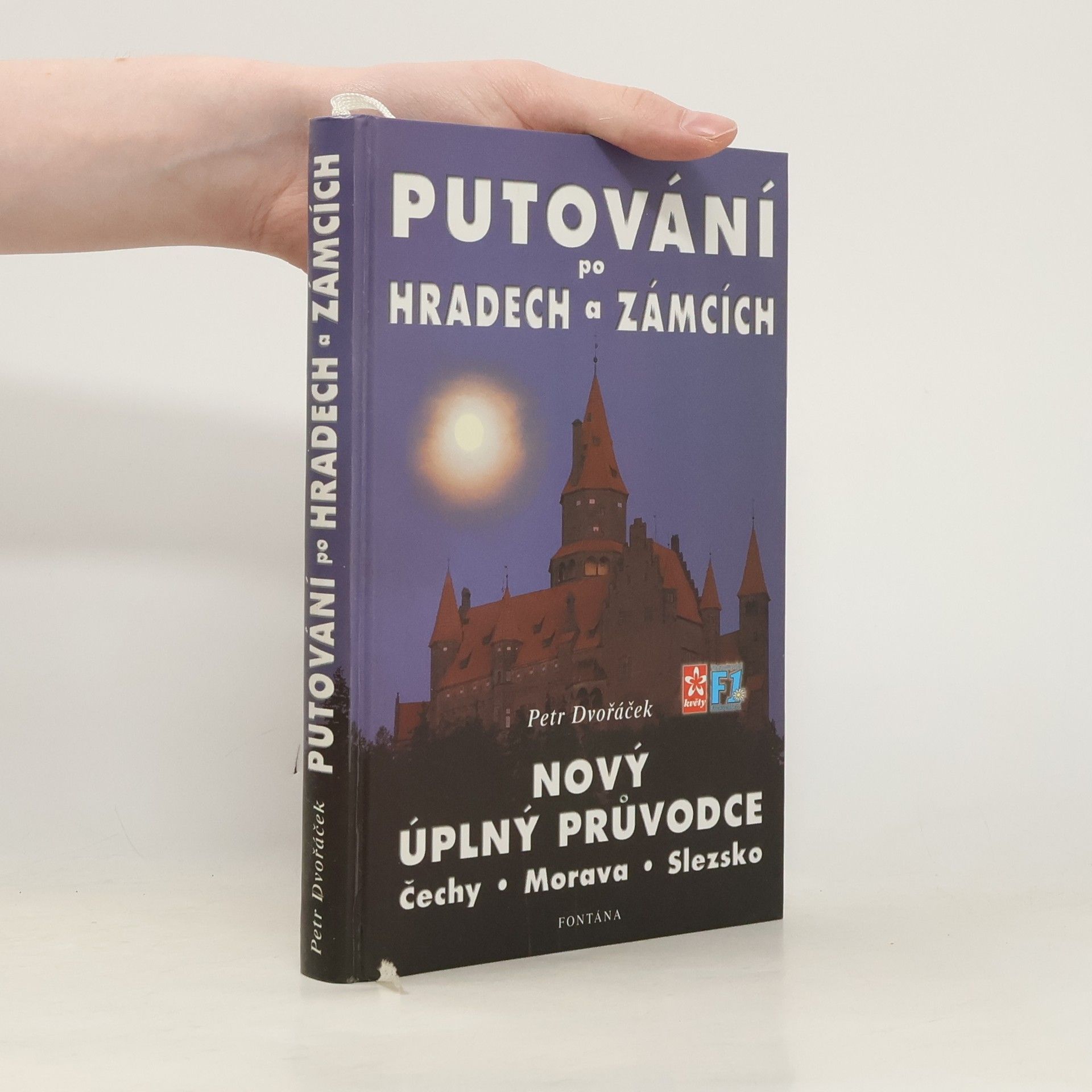 Petr Dvořáček Průvodce po hradech a zámcích. Čechy, Morava, Slezsko (Putování po hradech a zámcích. Nový úplný průvodce)