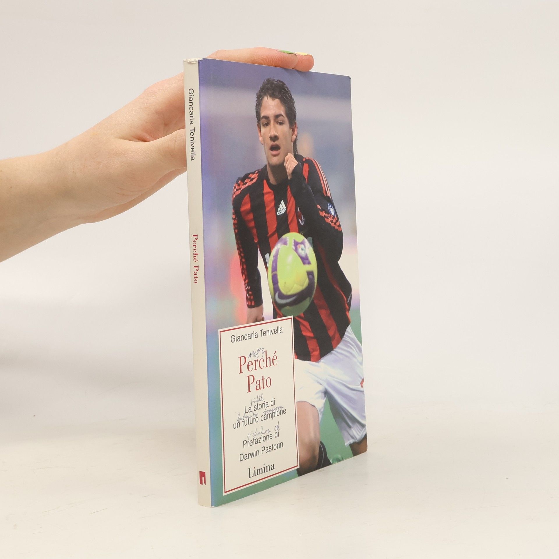 Giancarla Tenivella Perché Pato. La storia di un futuro campione