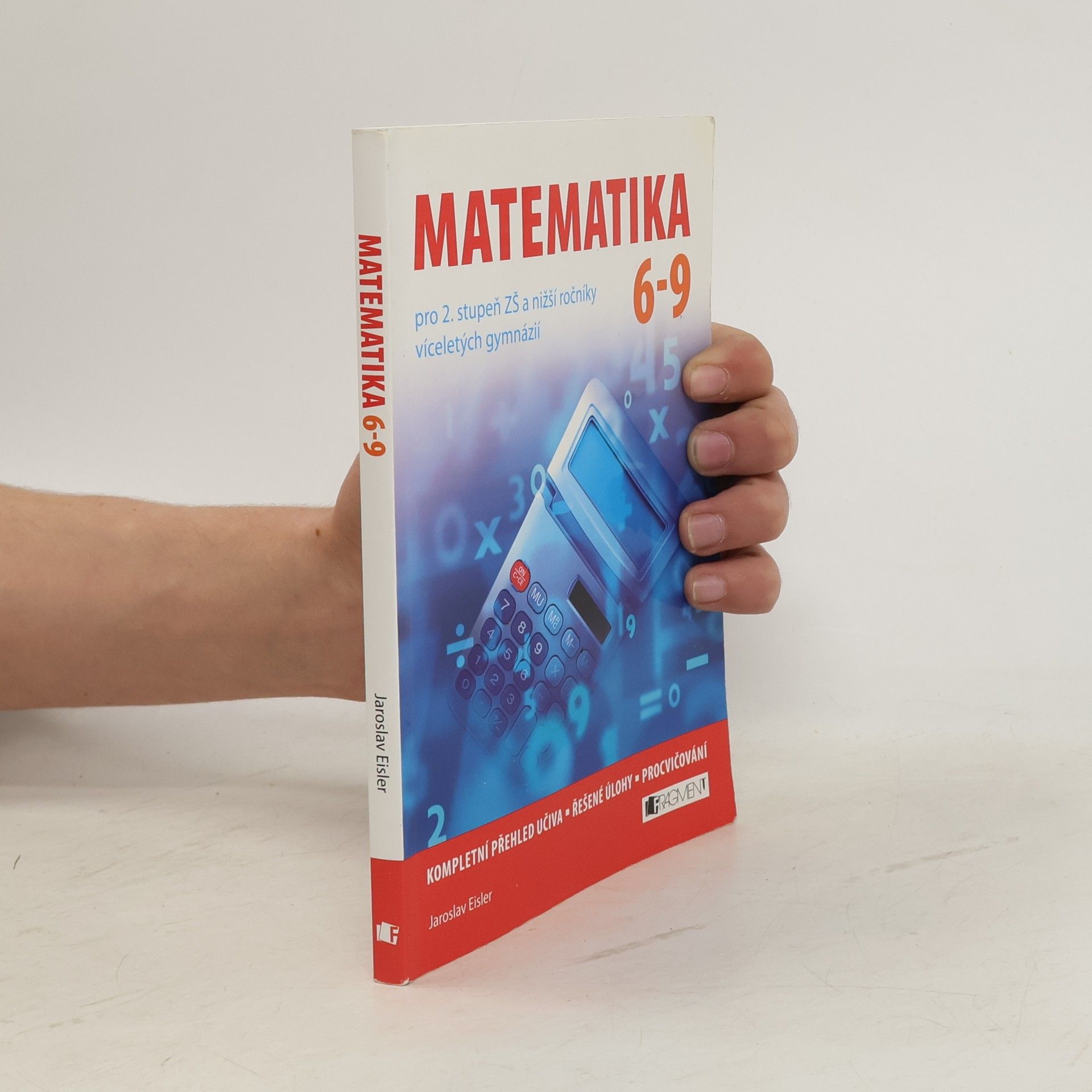 Jaroslav Eisler Matematika 6-9 pro 2. stupeň ZŠ a nižší ročníky víceletých gymnázií