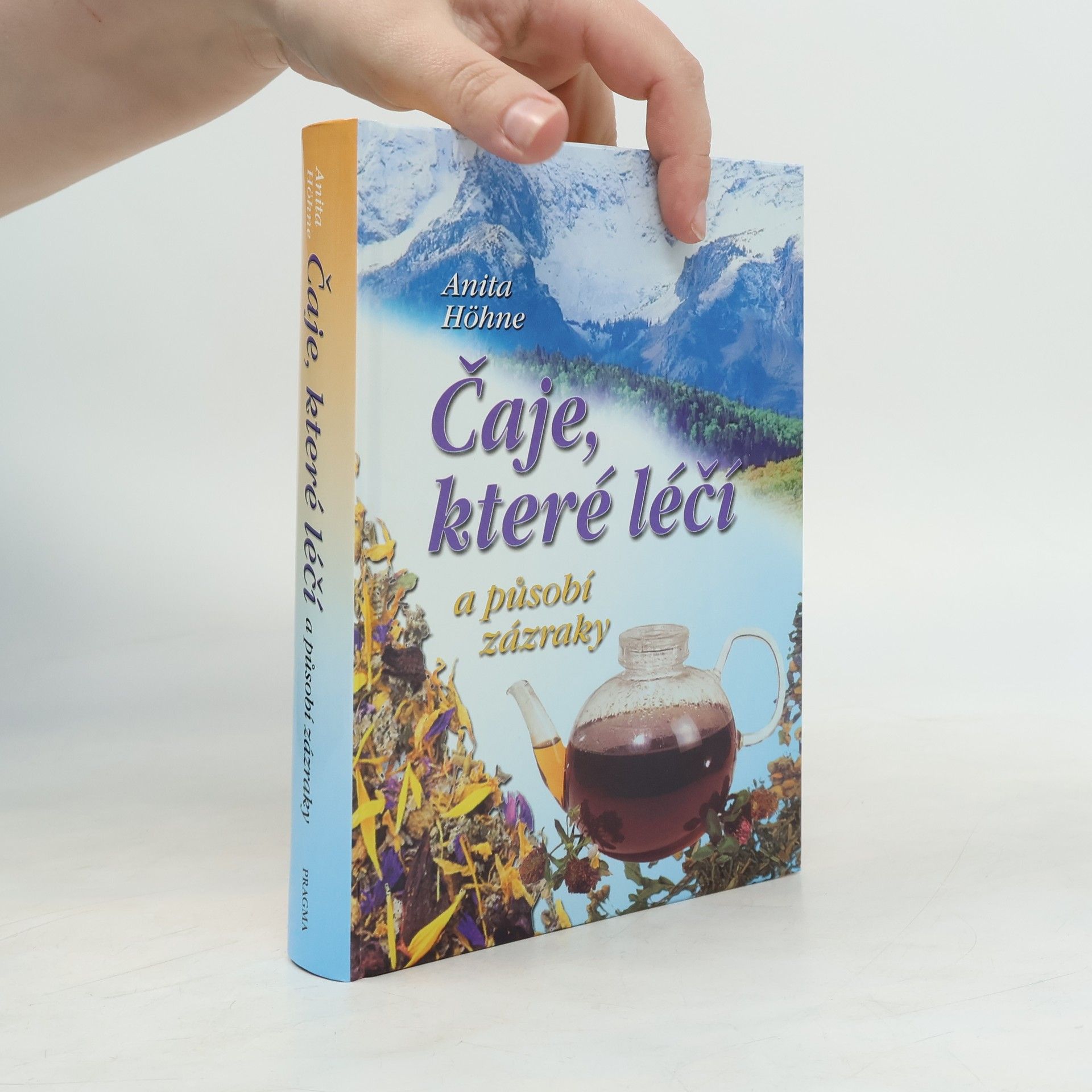 Anita Höhne Čaje, které léčí a působí zázraky