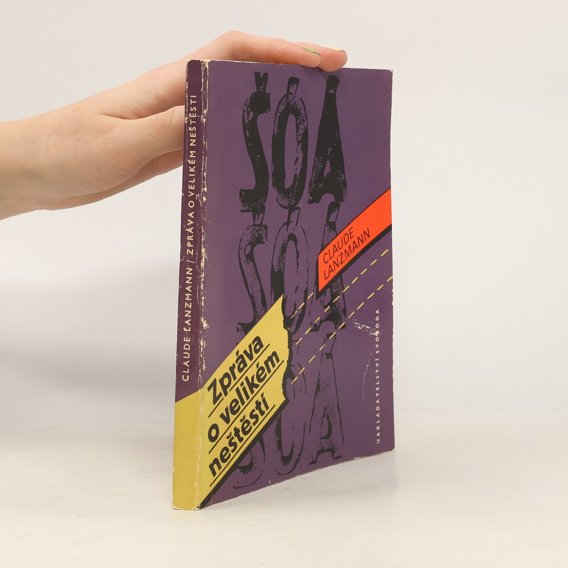 Claude Lanzmann Šóá, šóá, šóá. Zpráva o velikém neštěstí