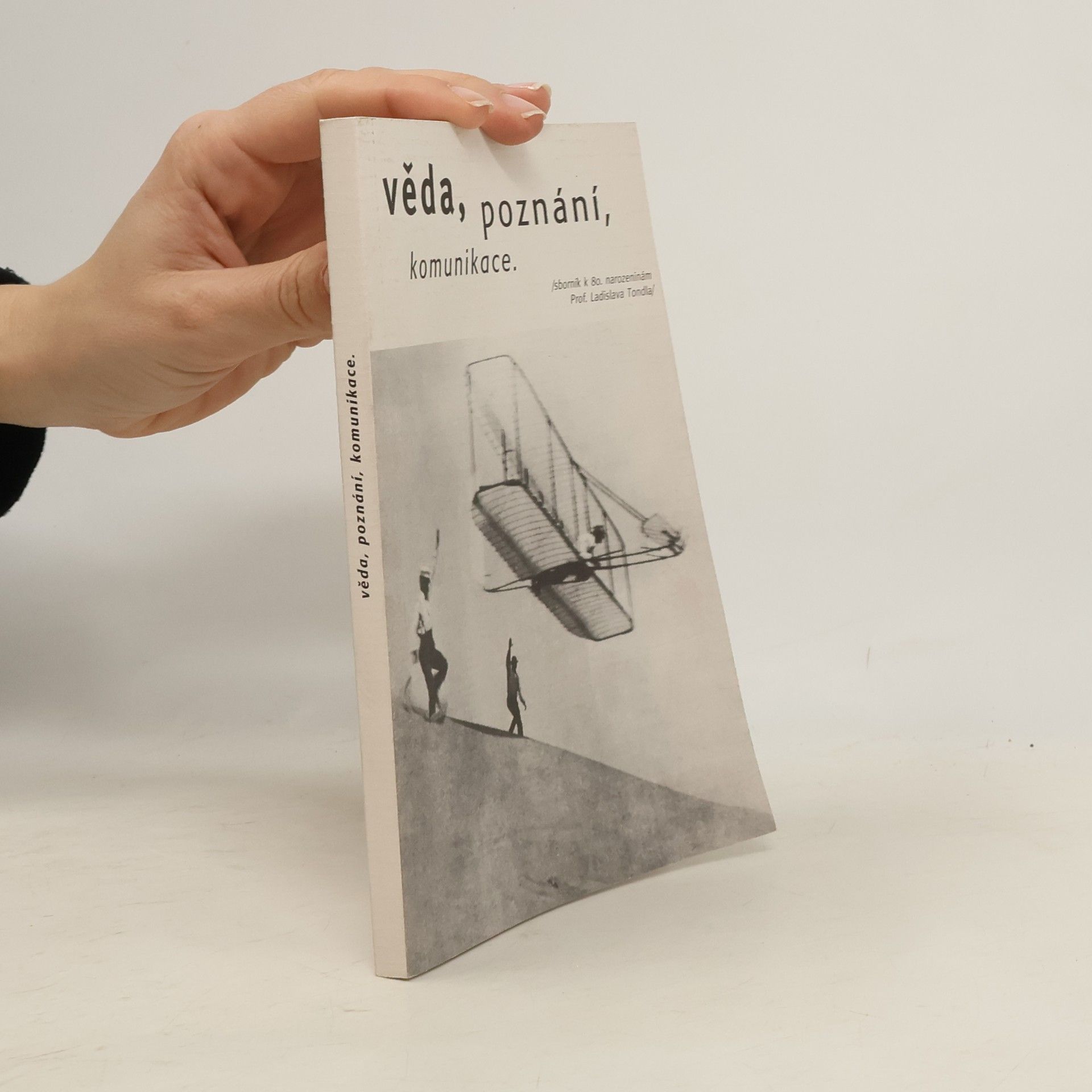 Adolf Filáček Věda, poznání, komunikace. Sborník k osmdesátým narozeninám Ladislava Tondla