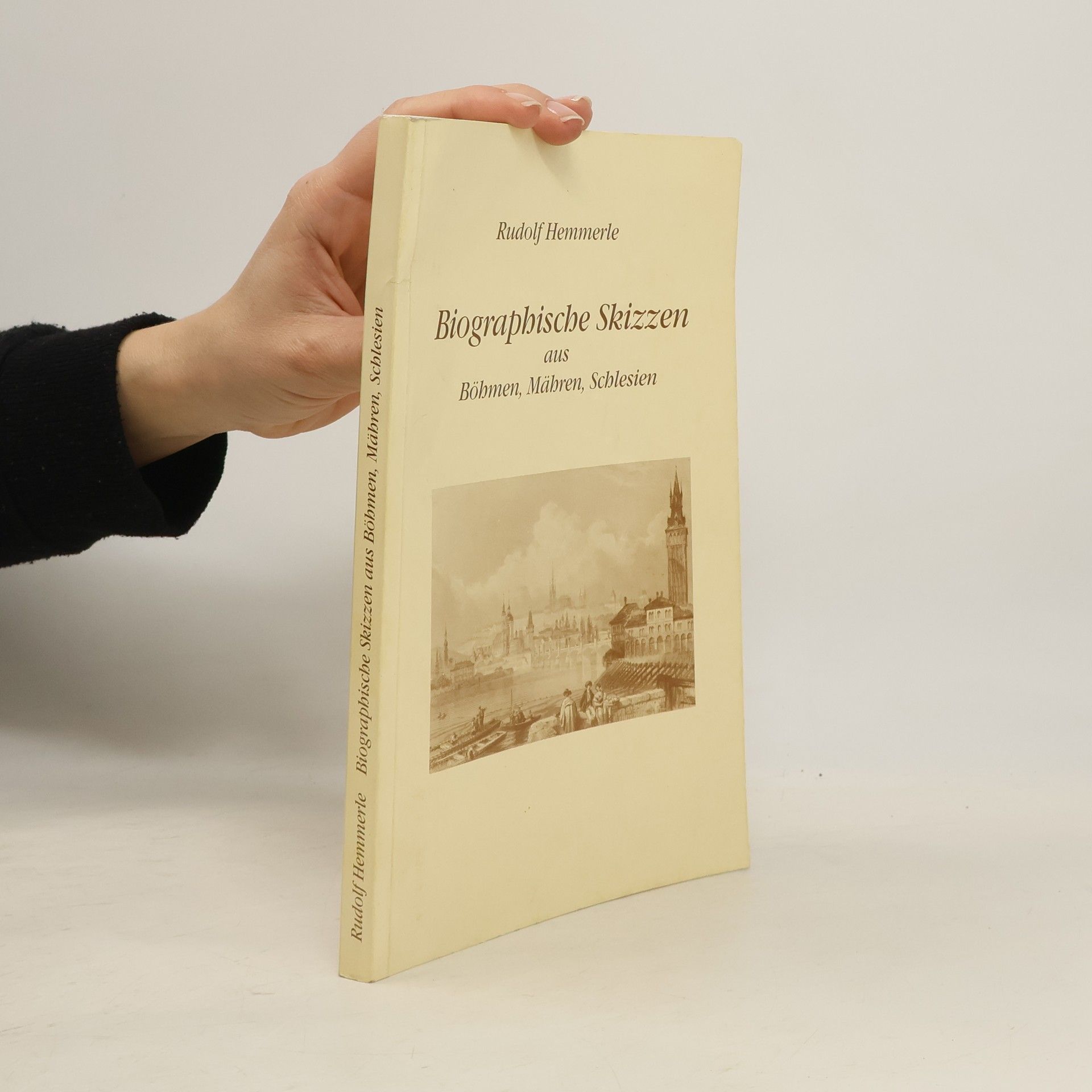 Rudolf Hemmerle Biographische Skizzen aus Böhmen, Mähren, Schlesien: Festschrift zum 70. Geburtstag des Autors, überreicht vom Sudetendeutschen Archiv München