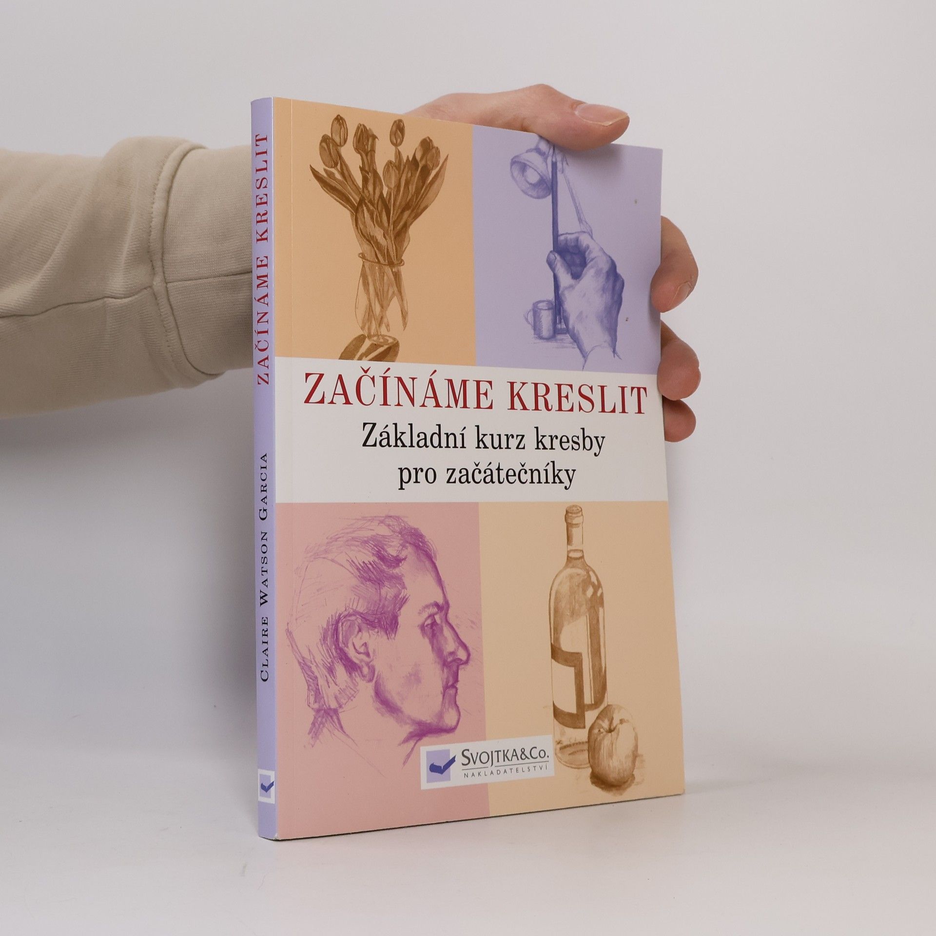 Claire Watson Garcia Začínáme kreslit: Základní kurz kresby pro začátečníky