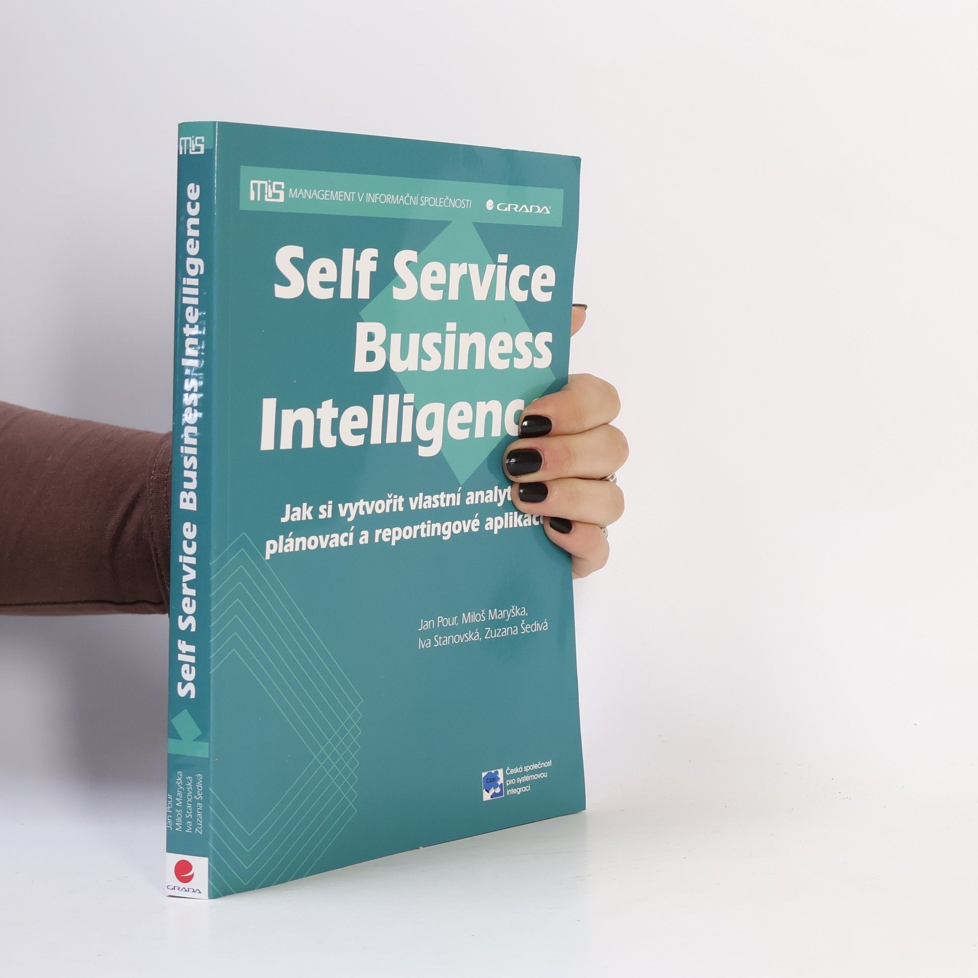 Jan Pour Self Service Business Intelligence. Jak si vytvořit vlastní analytické, plánovací a reportingové aplikace