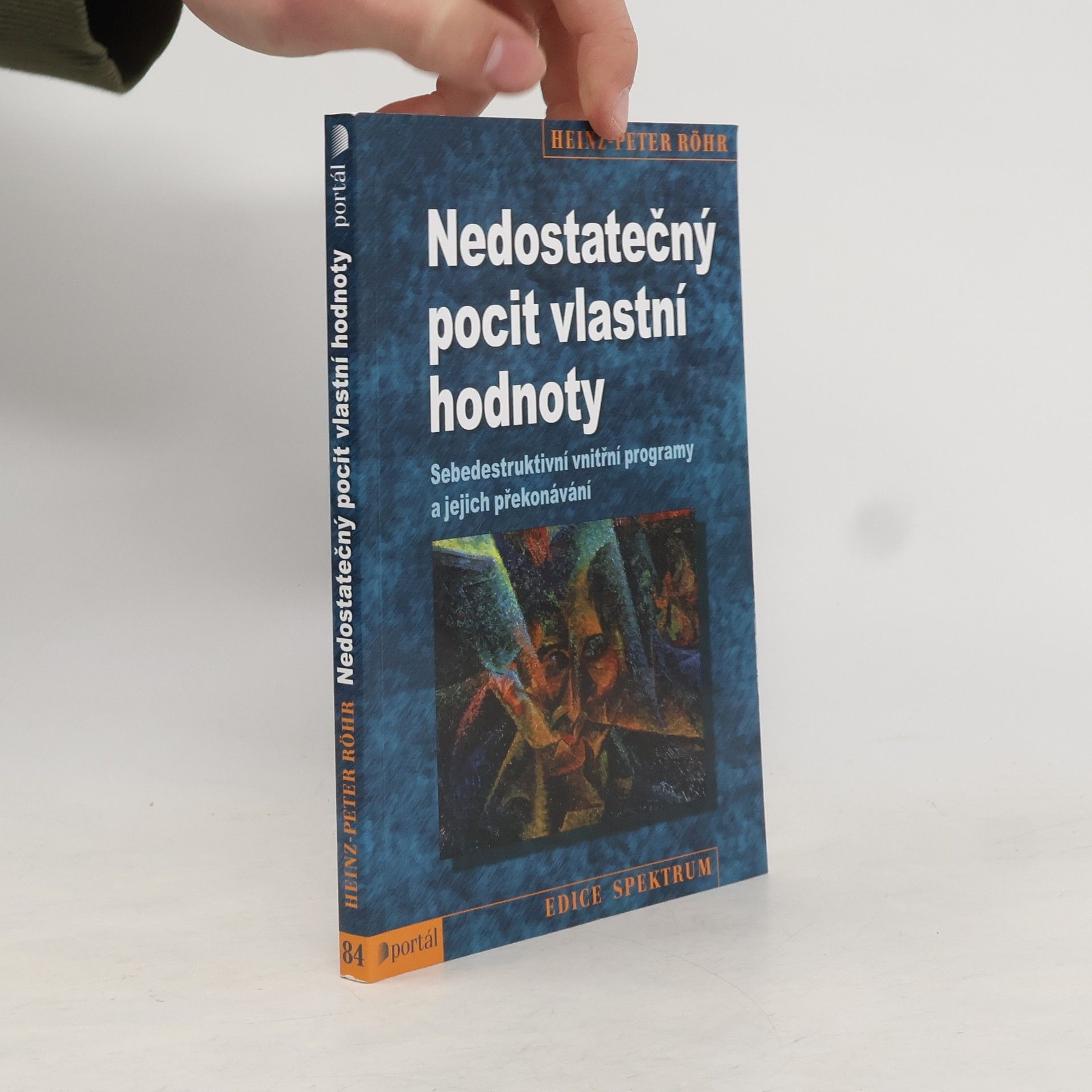 Heinz-Peter Röhr Nedostatečný pocit vlastní hodnoty. Sebedestruktivní vnitřní programy a jejich překonávání