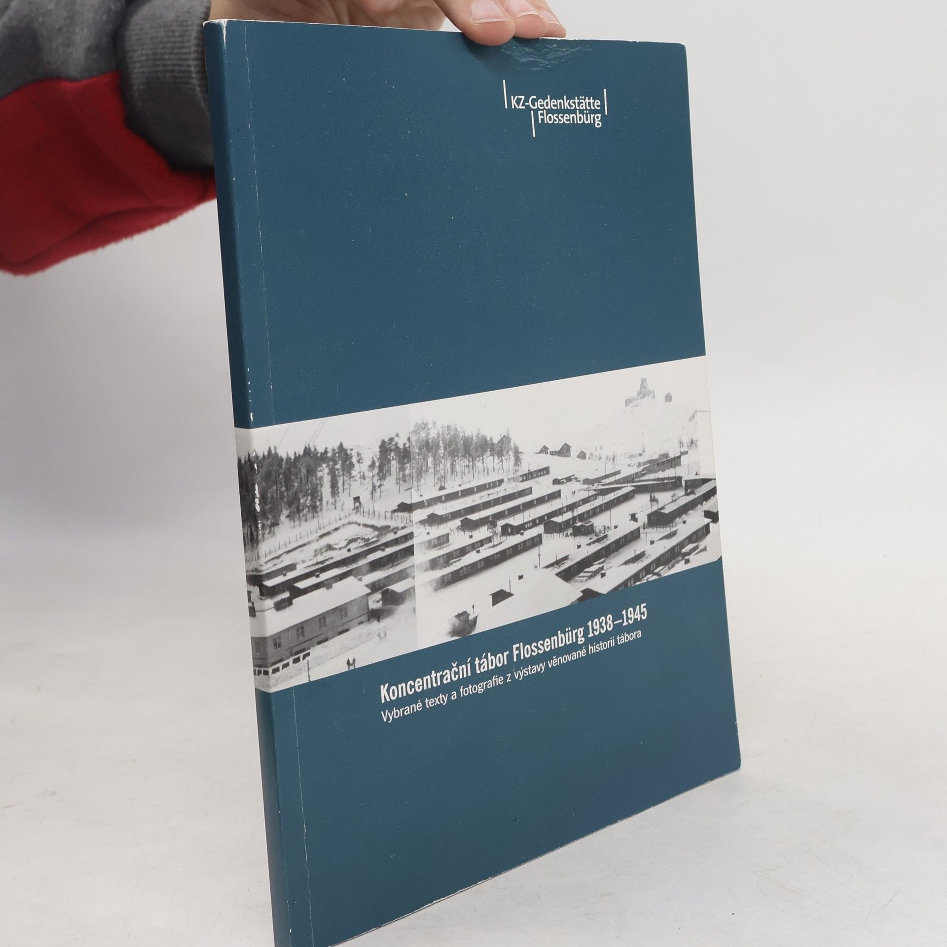 Koncentrační tábor Flossenbürg 1938-1945. Vybrané texty a fotografie z výstavy věnované historii tábora