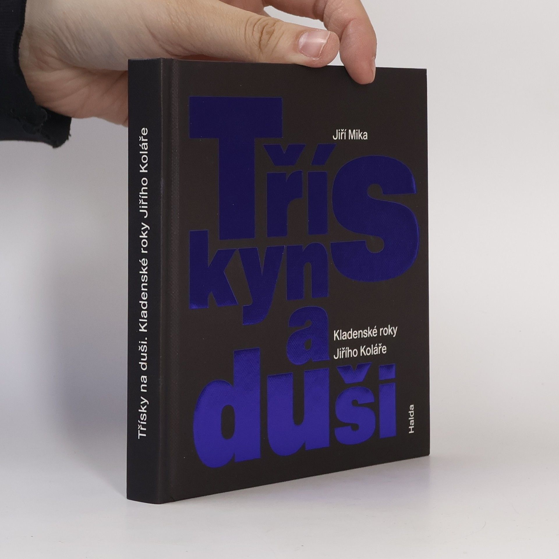 Jiří Mika Třísky na duši: Kladenské roky Jiřího Koláře