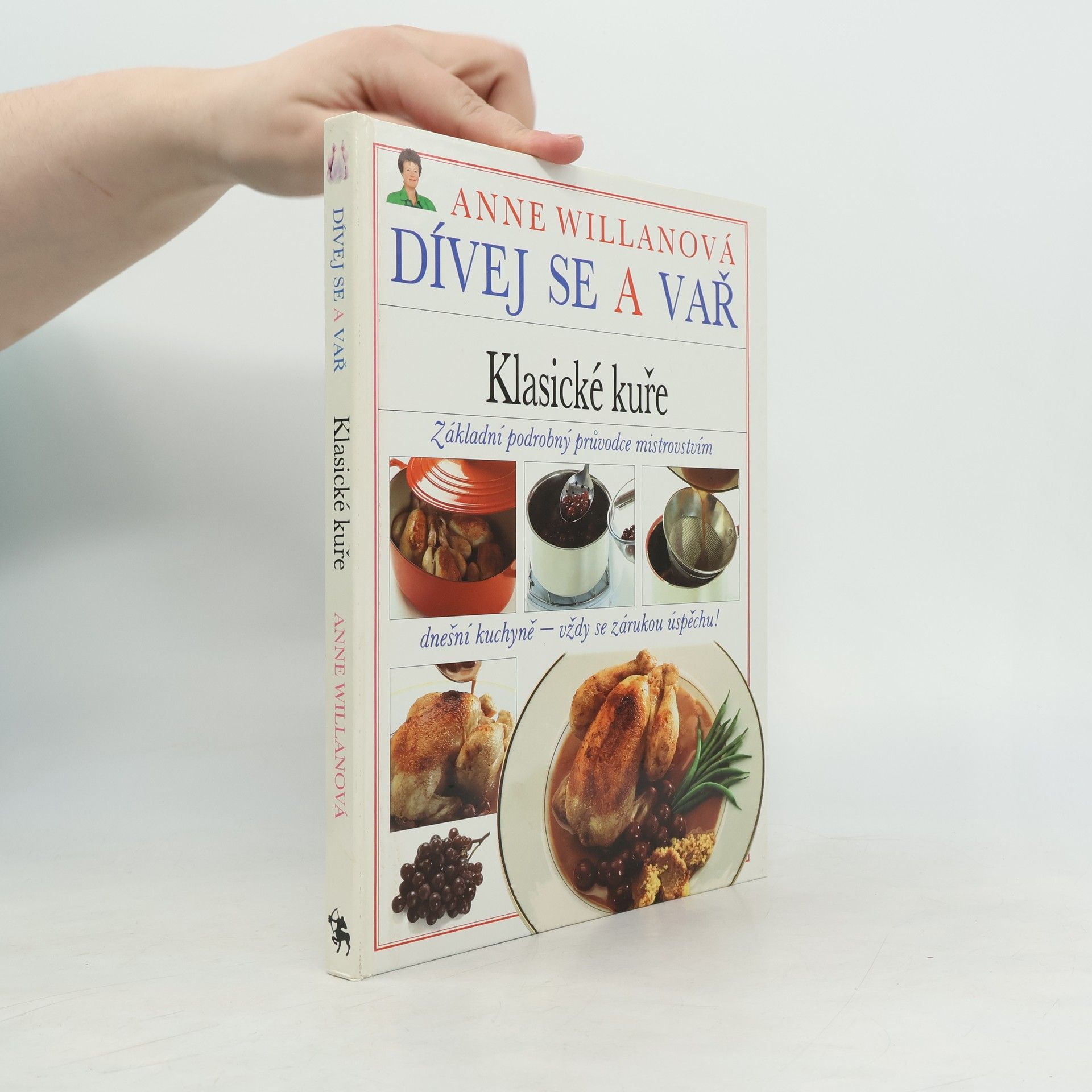 Anne Willan Dívej se a vař. Klasické kuře