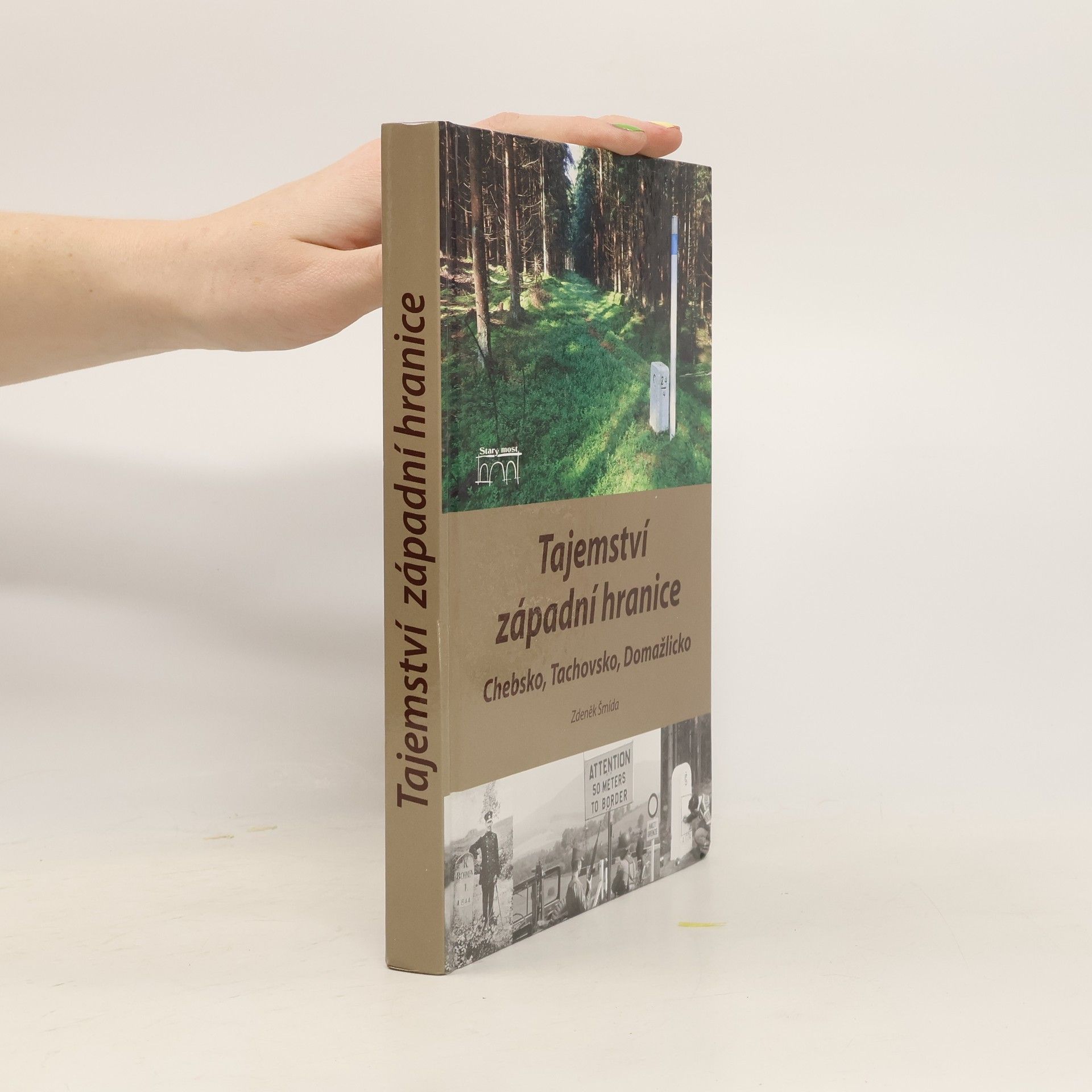 Zdeněk Šmída Tajemství západní hranice : Chebsko, Tachovsko, Domažlicko