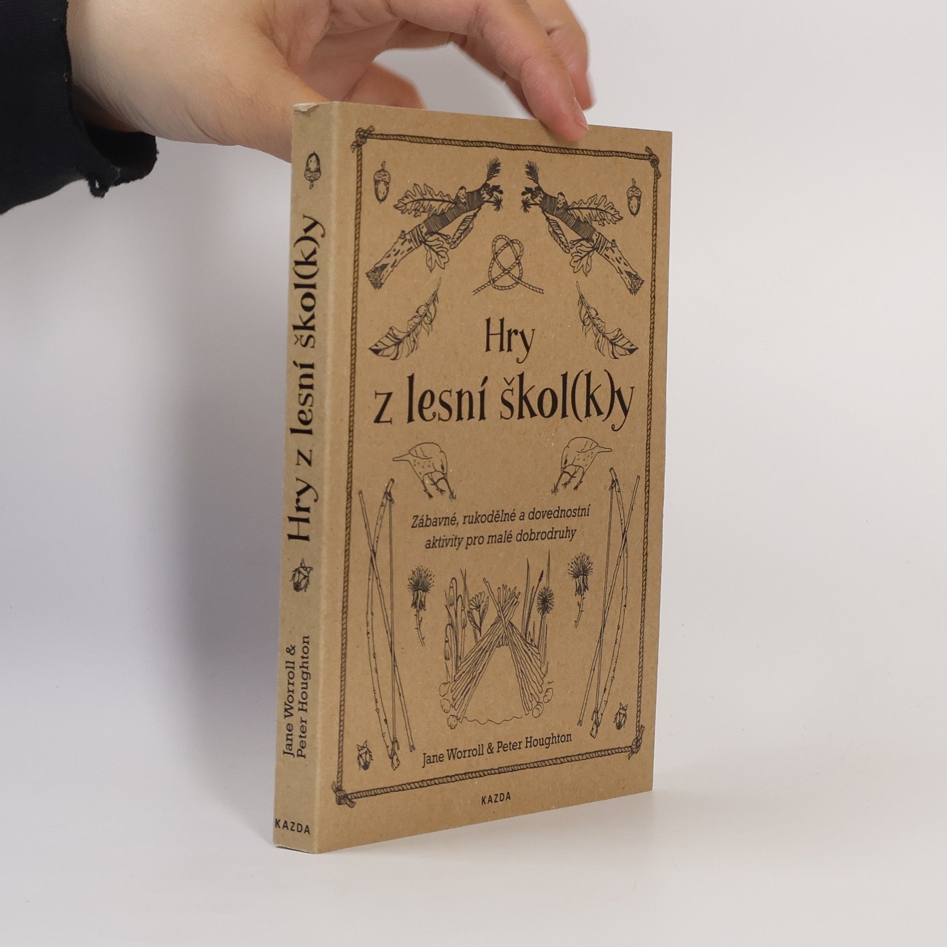 Jane Worroll Hry z lesní škol(k)y. Zábavné, rukodělné a dovednostní aktivity pro malé dobrodruhy
