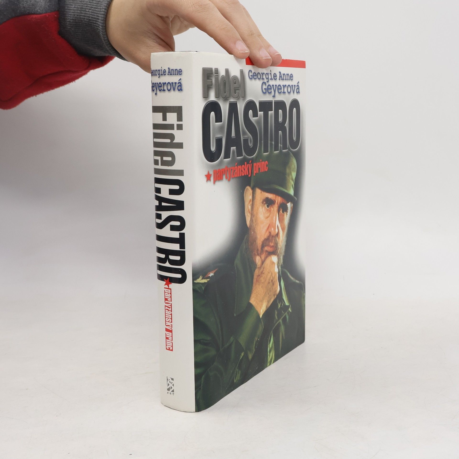 Georgie Anne Geyer Fidel Castro : partyzánský princ