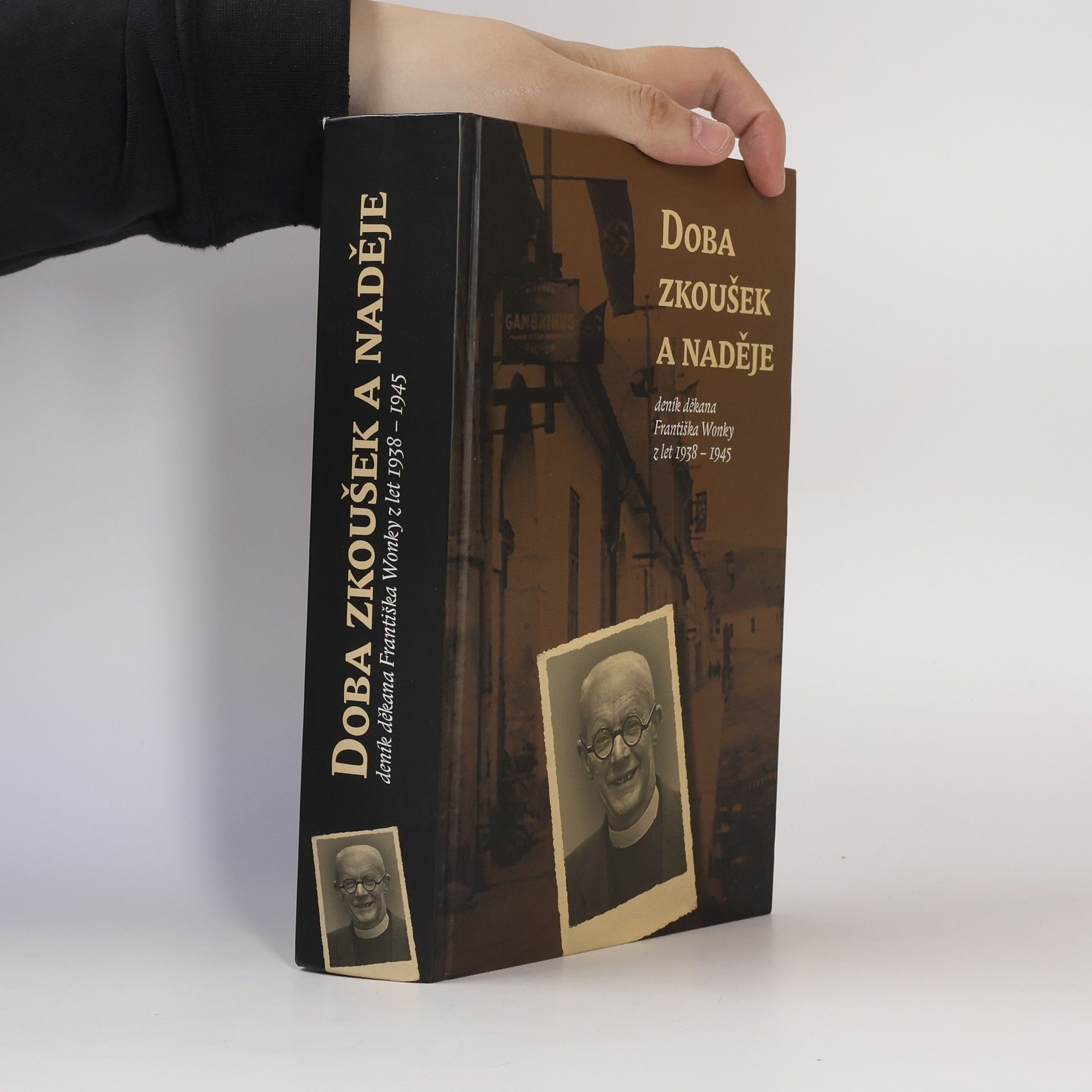 Pavel Šuk Doba zkoušek a naděje : deník děkana Františka Wonky z let 1938-1945