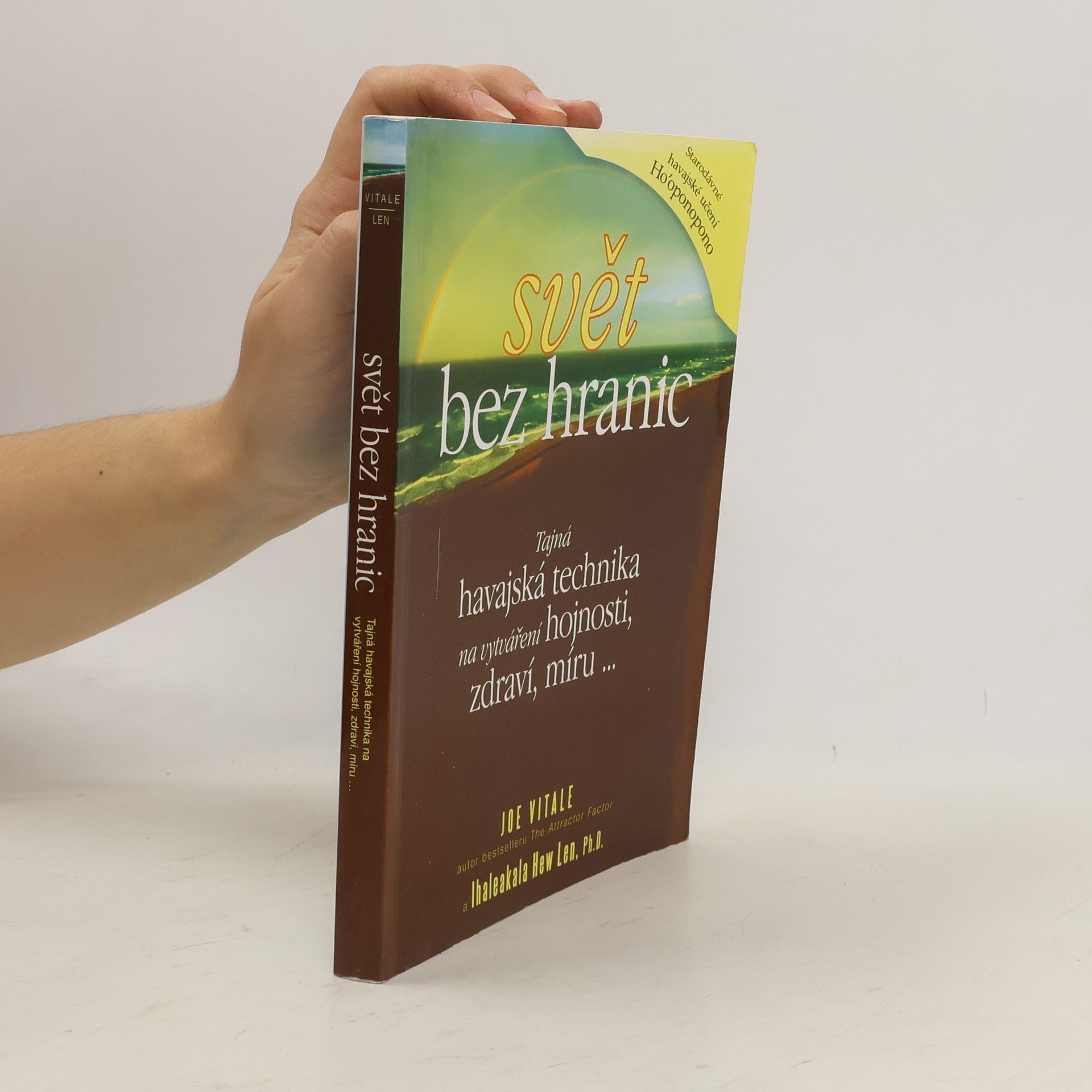 Joe Vitale Svět bez hranic: Tajná havajská technika na vytváření hojnosti, zdraví, míru...