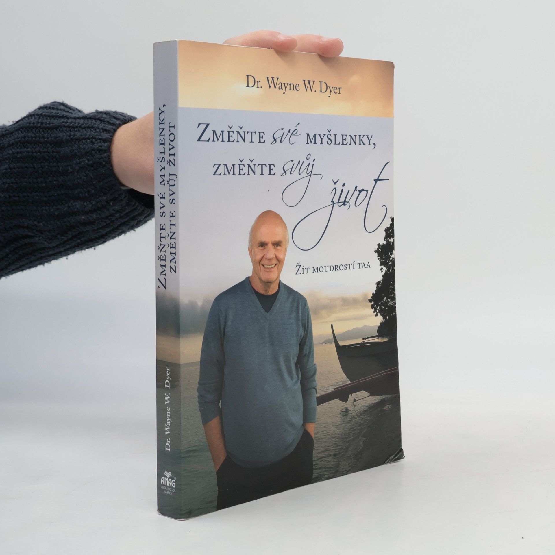 Wayne W. Dyer Změňte své myšlenky, změňte svůj život. Žít moudrostí Taa