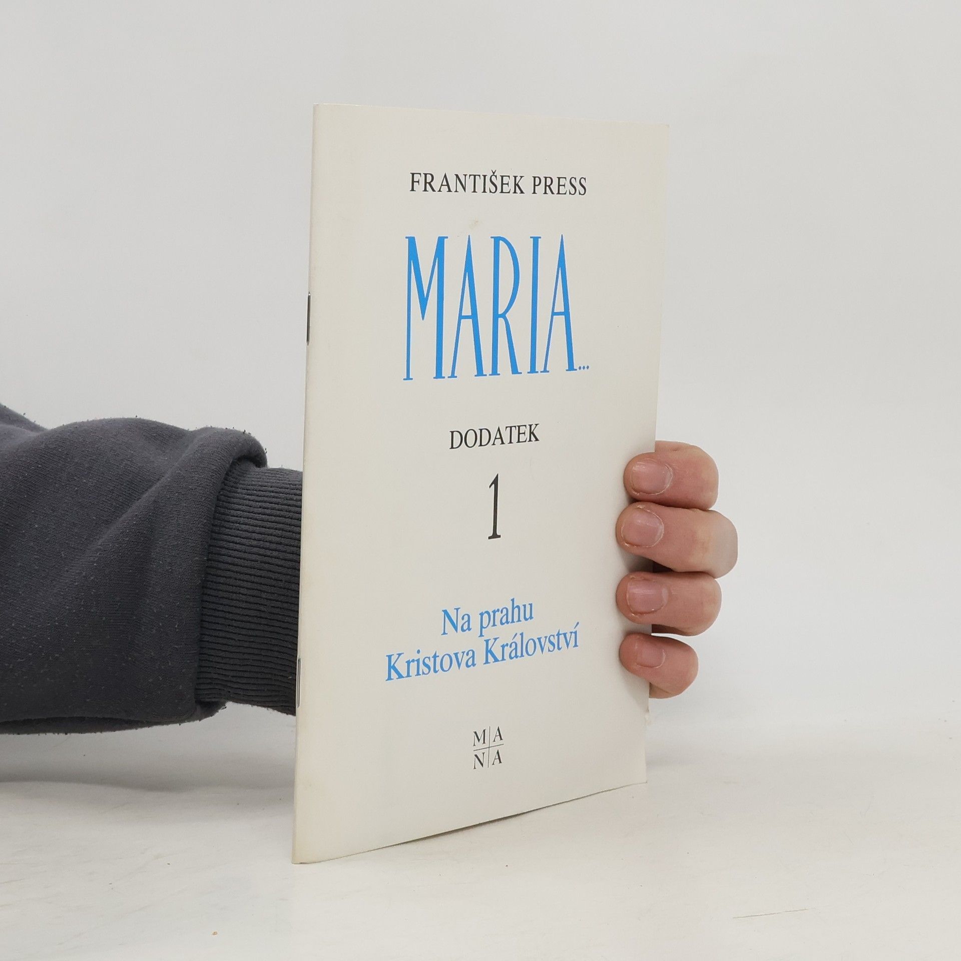 František Press Maria. Dodatek 1. Na prahu Kristova Království