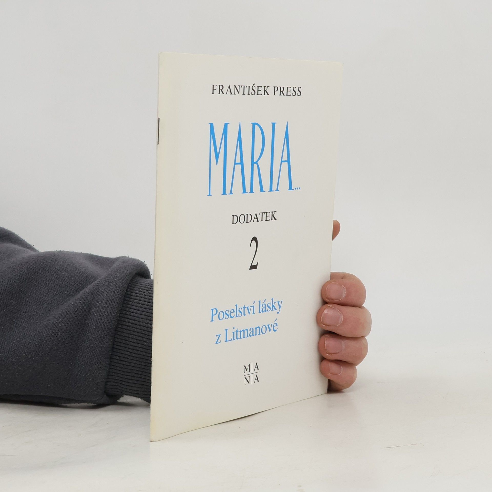 František Press Maria (Dodatek 2): Poselství lásky z Litmanové