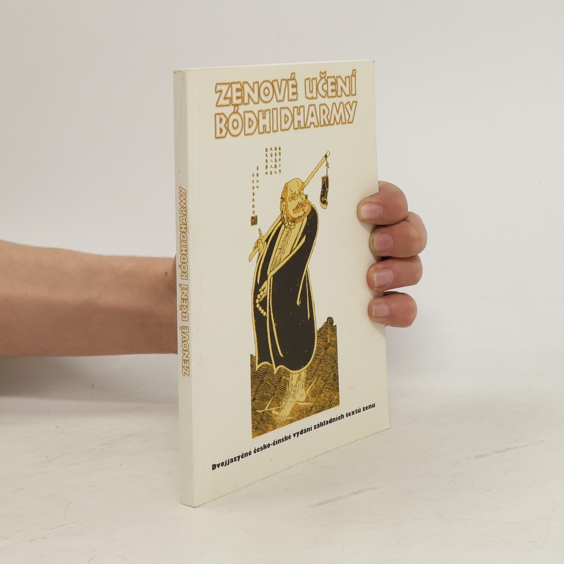 Aleš Adámek Zenové učení Bódhidharmy. Dvojjazyčné česko-čínské vydání základních textů zenu
