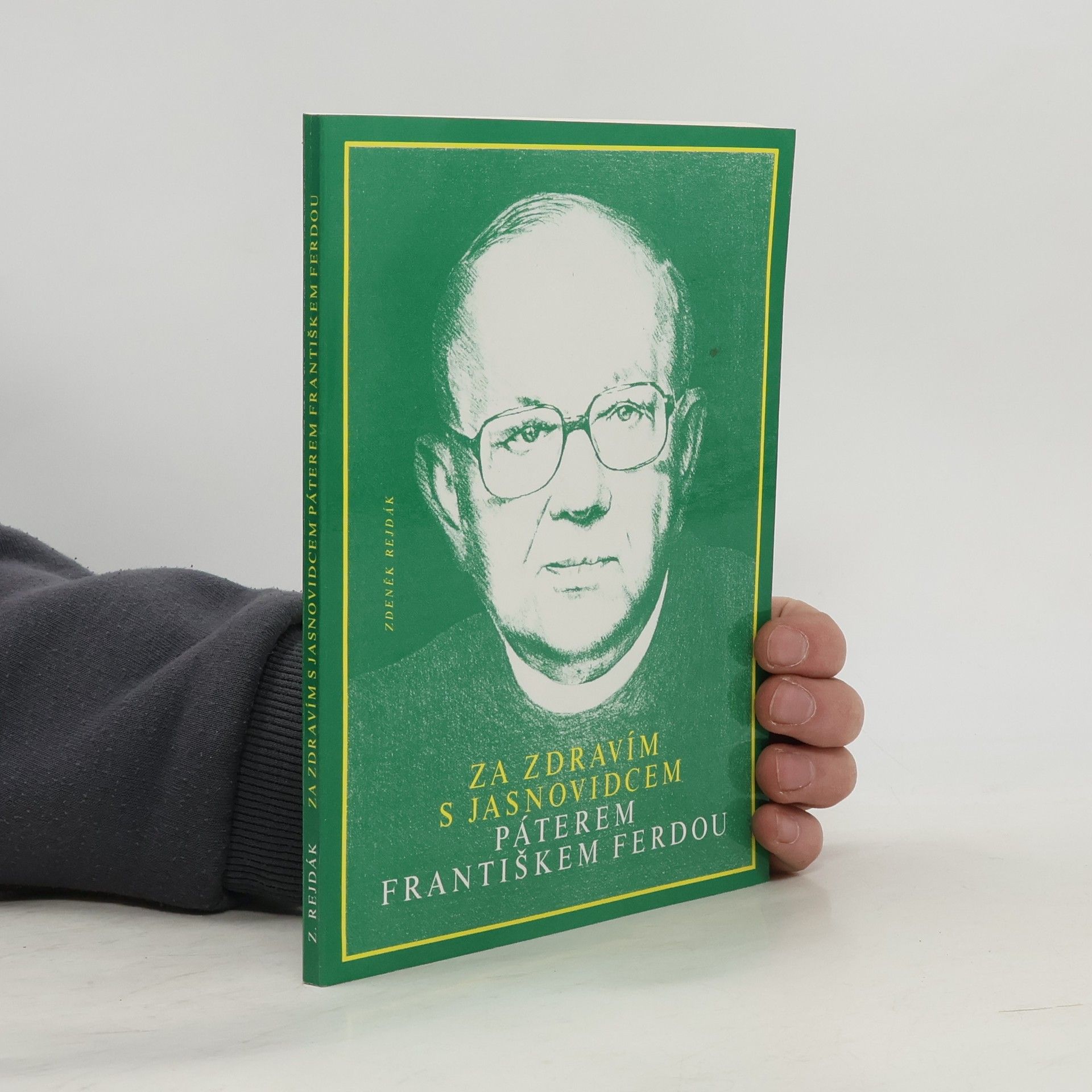 Zdeněk Rejdák Za zdravím s jasnovidcem páterem Františkem Ferdou