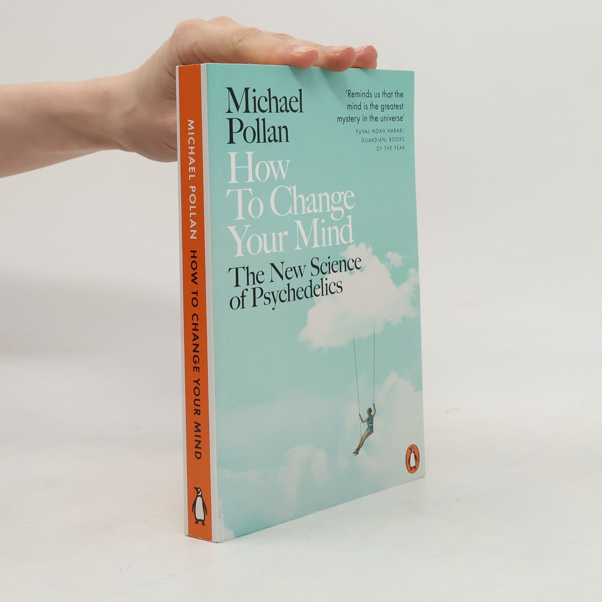 Michael Pollan How To Change Your Mind. The New Science of Psychedelics.