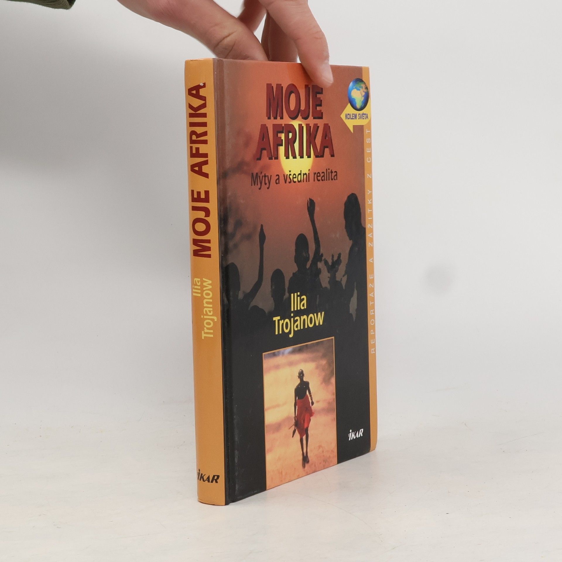 Ilija Trojanow Moje Afrika. Mýty a všední realita