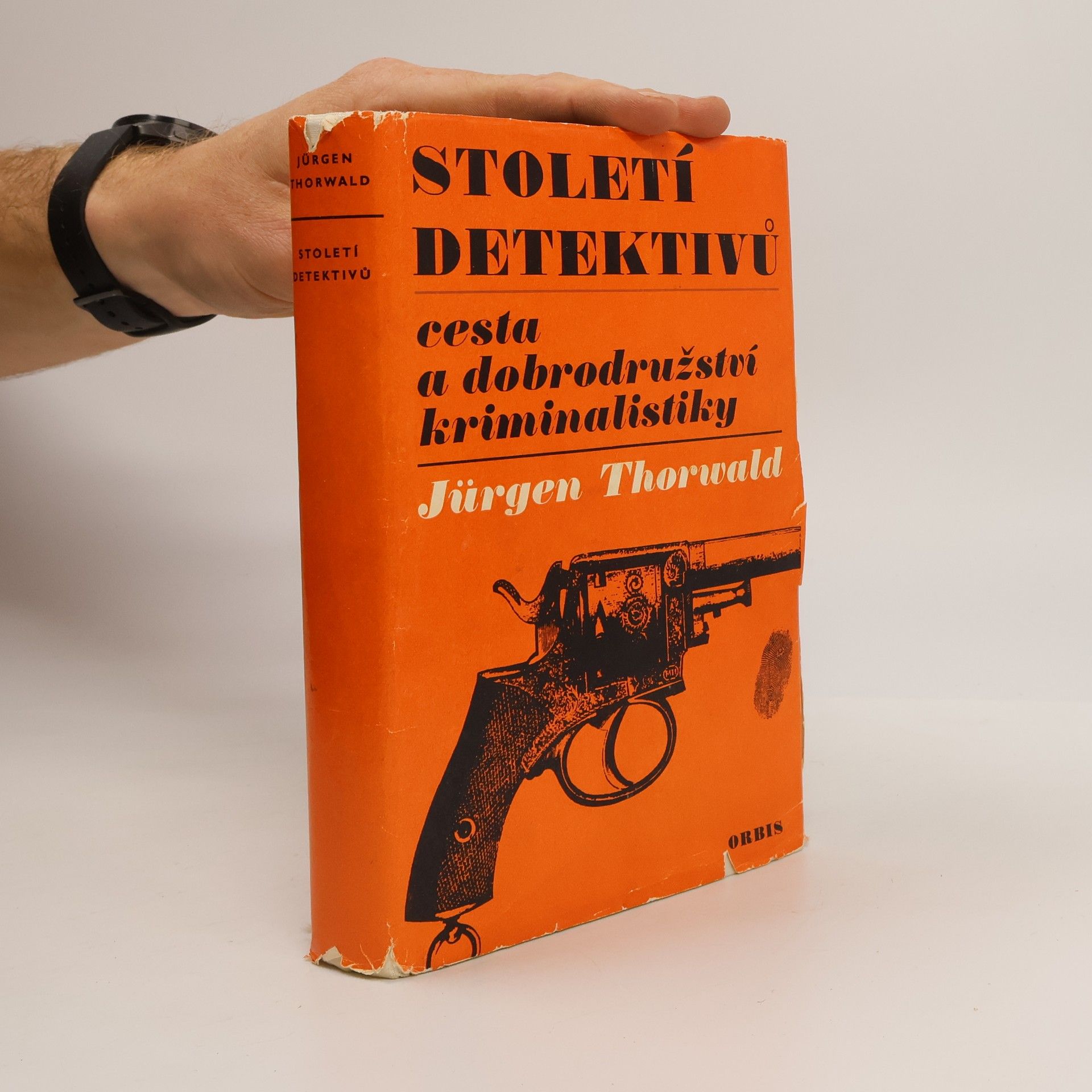 Jürgen Thorwald Století detektivů. Cesta a dobrodružství kriminalistiky