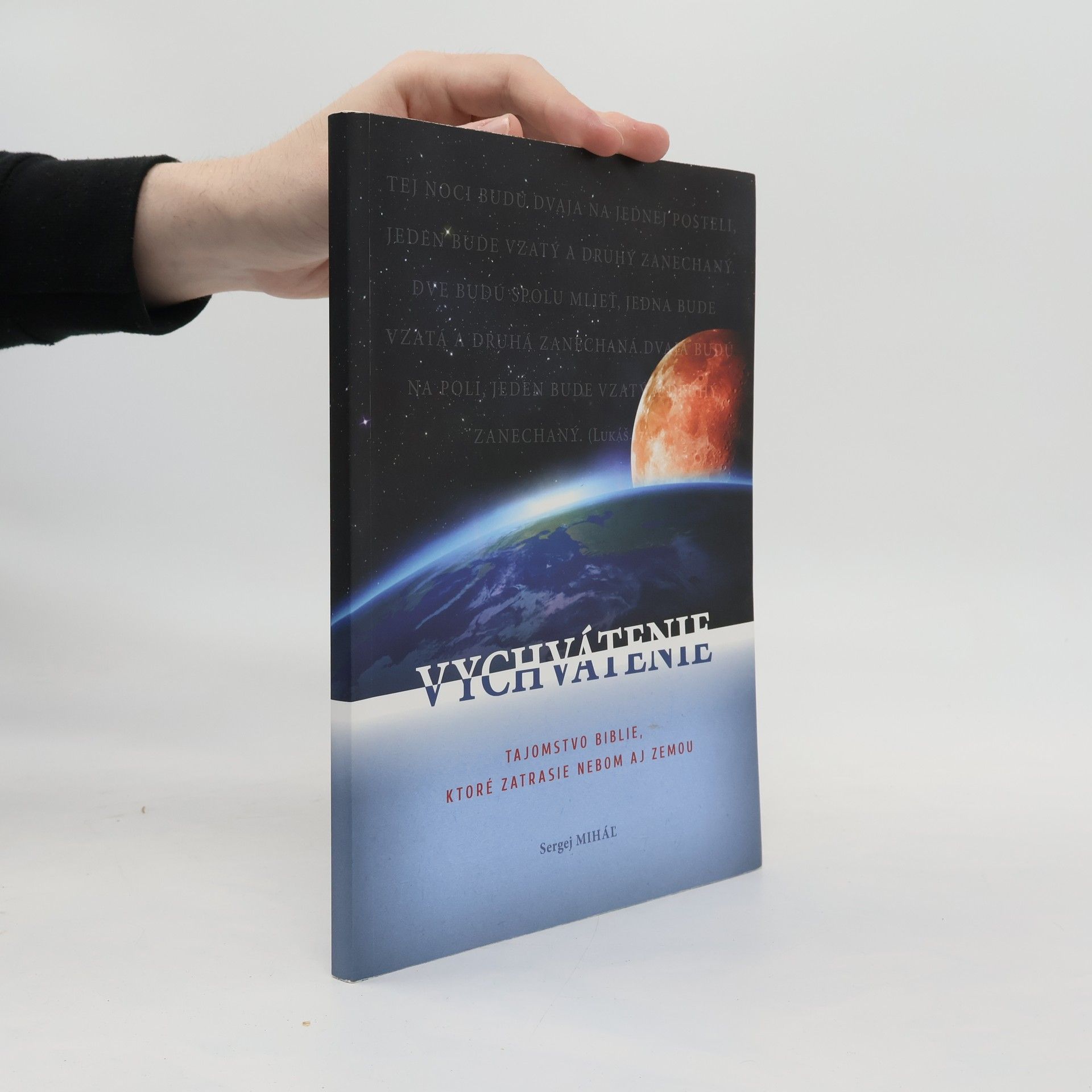 Sergej Miháľ Vychvátenie - Tajomstvo Biblie, ktoré zatrasie nebom aj zemou