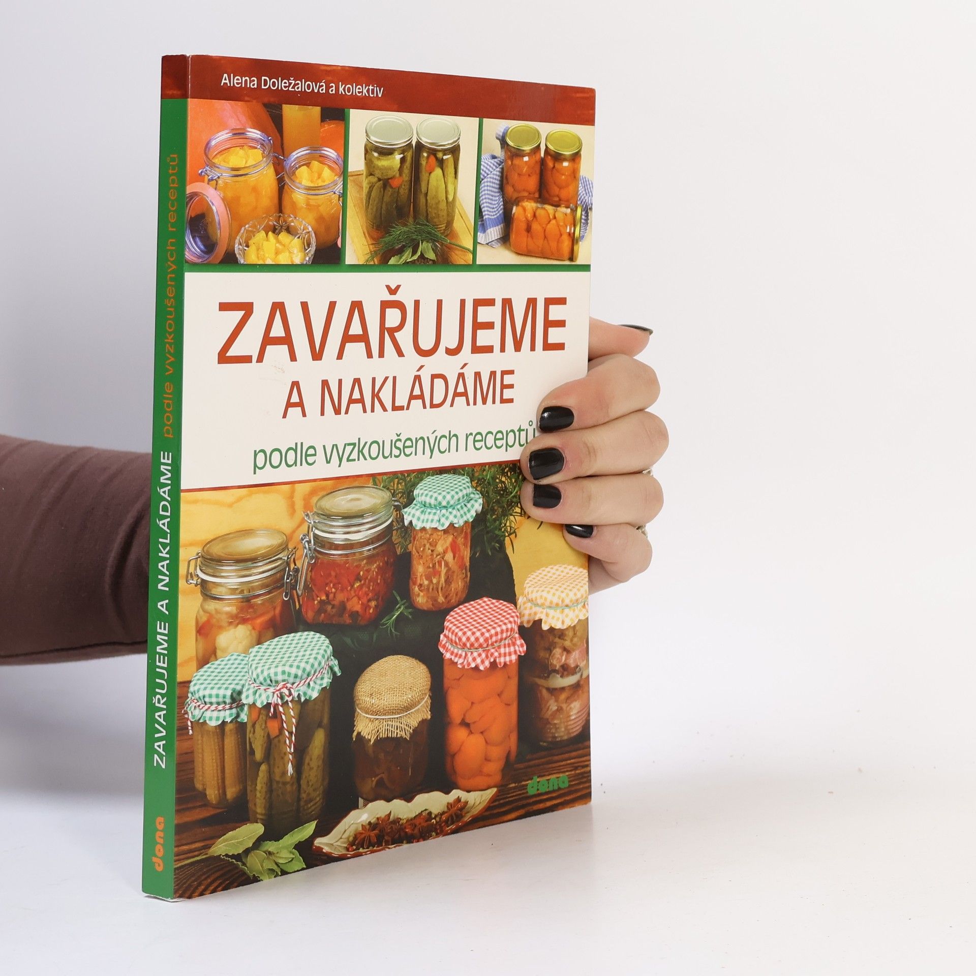 Alena Doležalová Zavařujeme a nakládáme podle vyzkoušených receptů