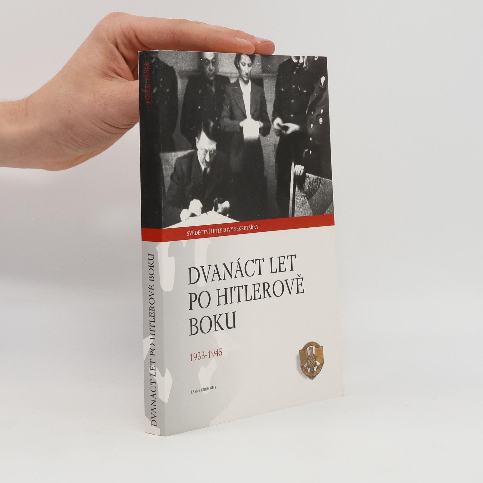 Christa Schroeder Dvanáct let po Hitlerově boku. 1933-1945