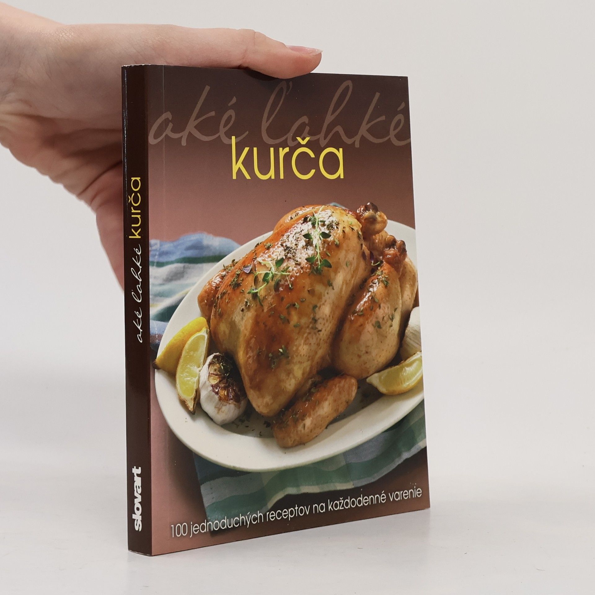 Autorenkollektiv Aké 'lahké Kurča : 100 jednoduchých receptov na každodenné varenie