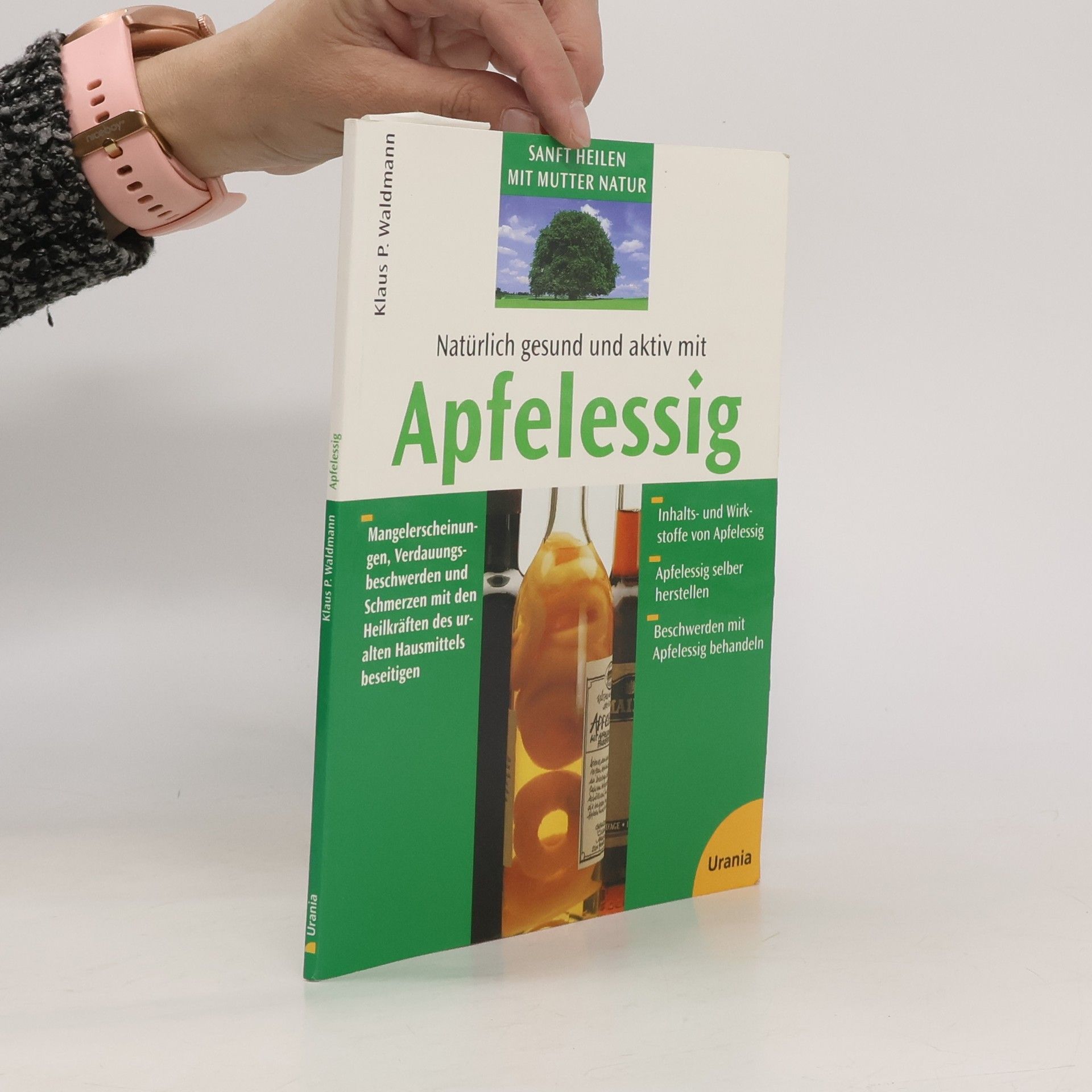 Klaus P. Waldmann Natürlich gesund und aktiv mit Apfelessig