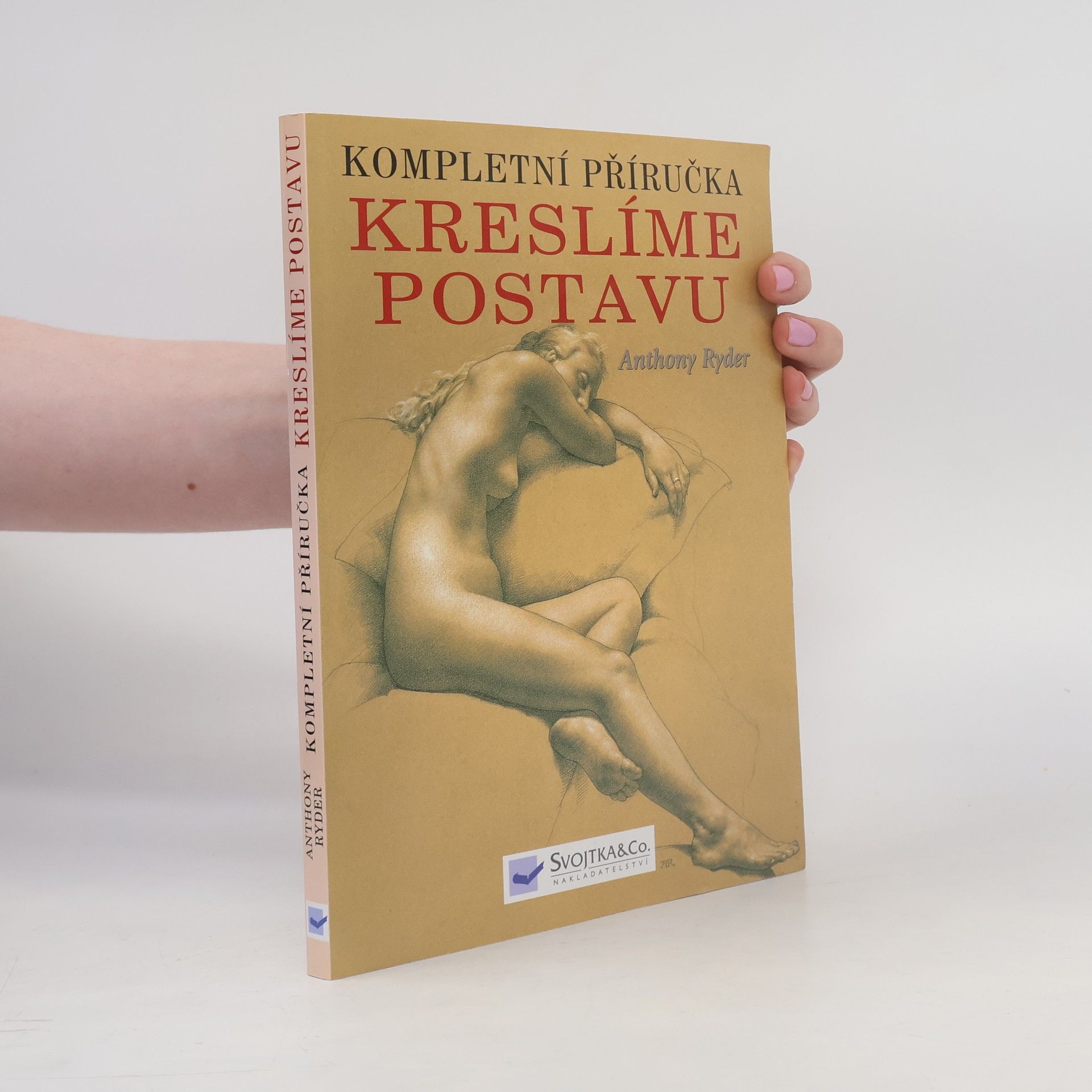 Anthony Ryder Kompletní příručka: kreslíme postavu : současná perspektiva klasické tradice