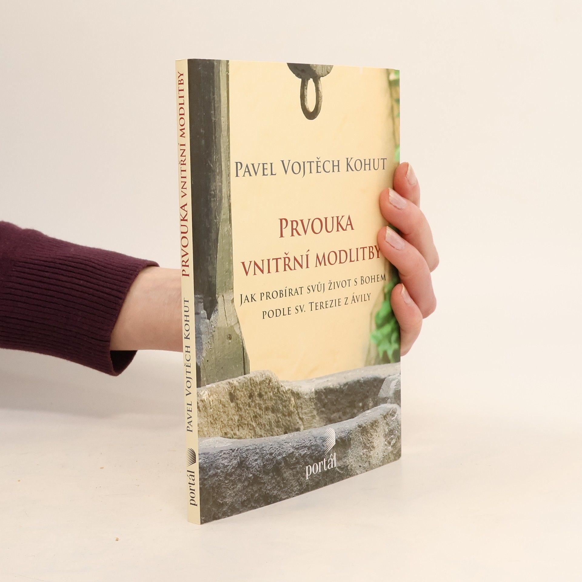 Vojtěch Kohut Prvouka vnitřní modlitby: Jak probírat svůj život s Bohem podle sv. Terezie z Ávily