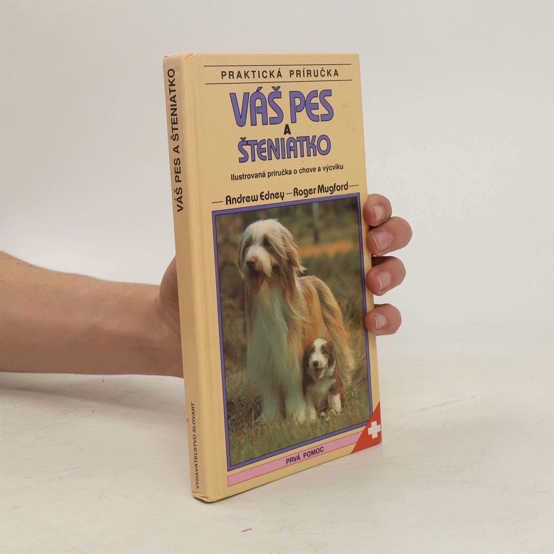 Andrew Edney Váš pes a šteňiatko. Ilustrovaná príručka o chove a výcviku